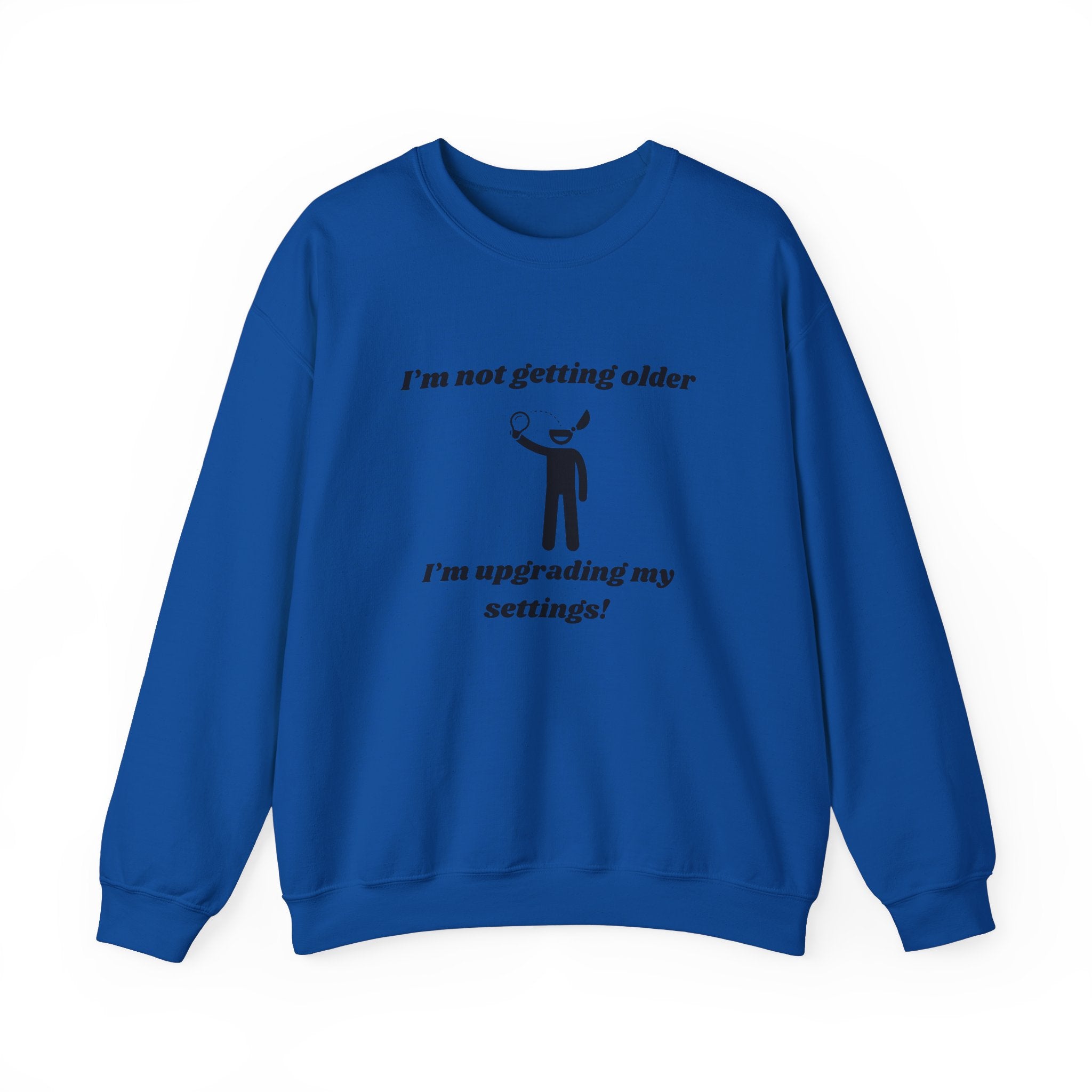 I'm Not Getting Older—I'm Upgrading My Settings! Unisex Heavy Blend Crewneck Sweatshirt