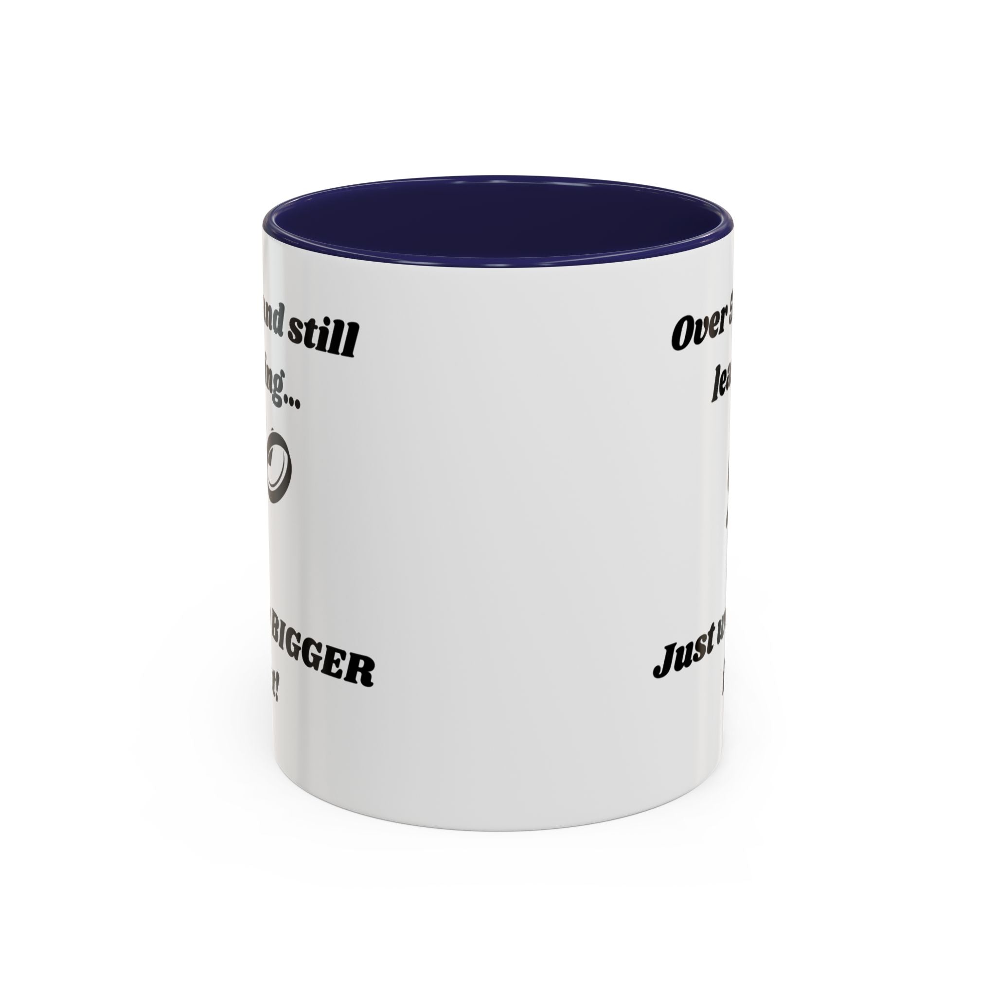 Over 50 and Still Learning, Just with Bigger Font! Accent Coffee Mug (11oz, 15oz)