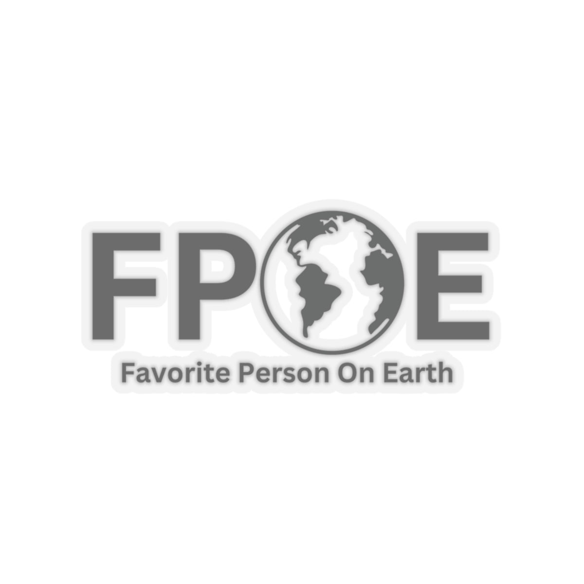 Favorite Person On Earth (FPOE) Kiss-Cut Stickers - Custom Vinyl Stickers for Creative Decor