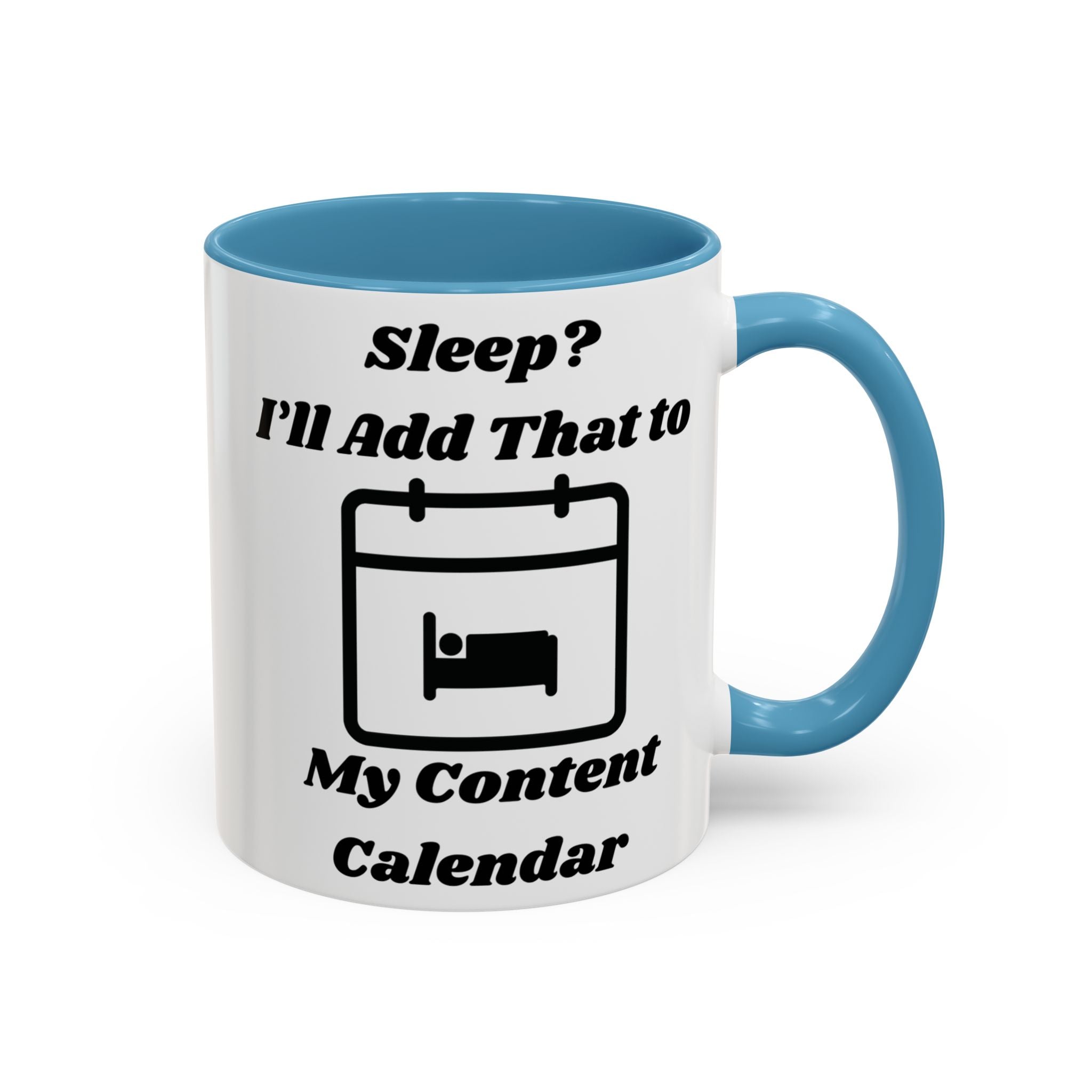 Sleep? I'll Add That to My Content Calendar Accent Coffee Mug (11oz, 15oz)