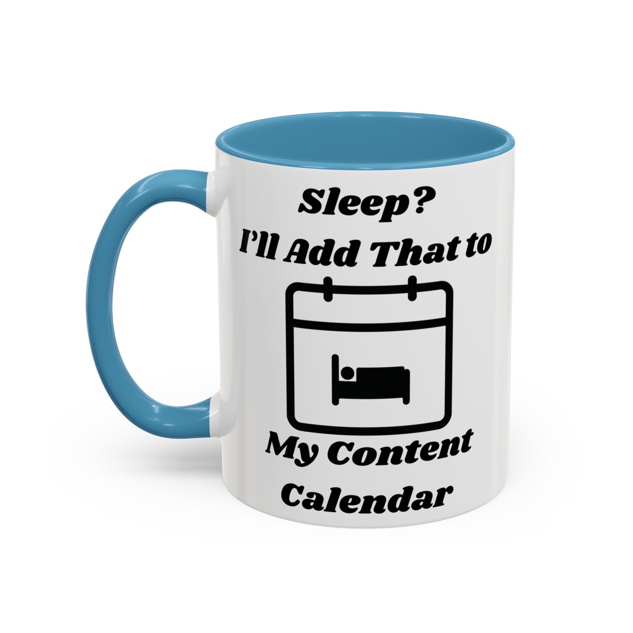 Sleep? I'll Add That to My Content Calendar Accent Coffee Mug (11oz, 15oz)