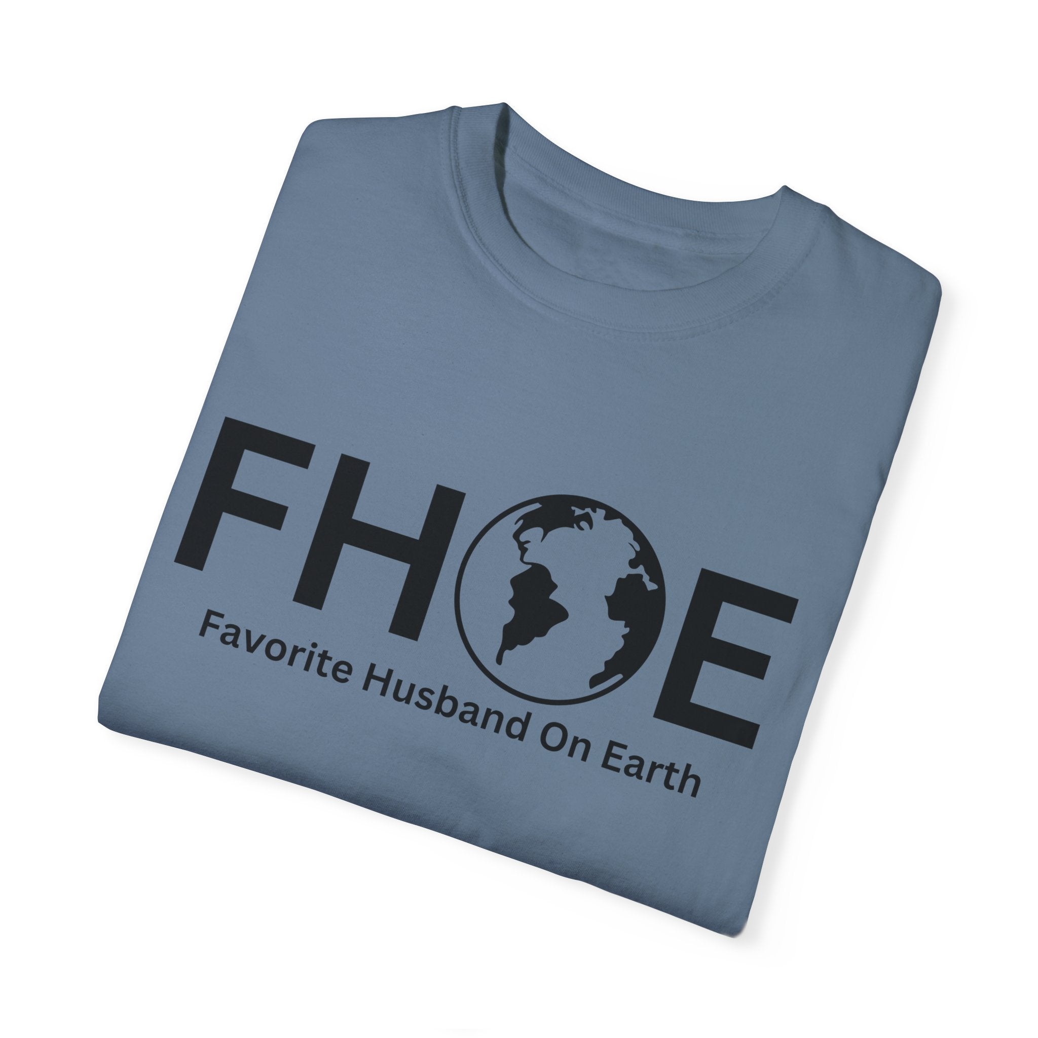 Favorite Husband On Earth (FHOE) Comfort Colors 1717 Garment-Dyed T-Shirt – Soft & Stylish