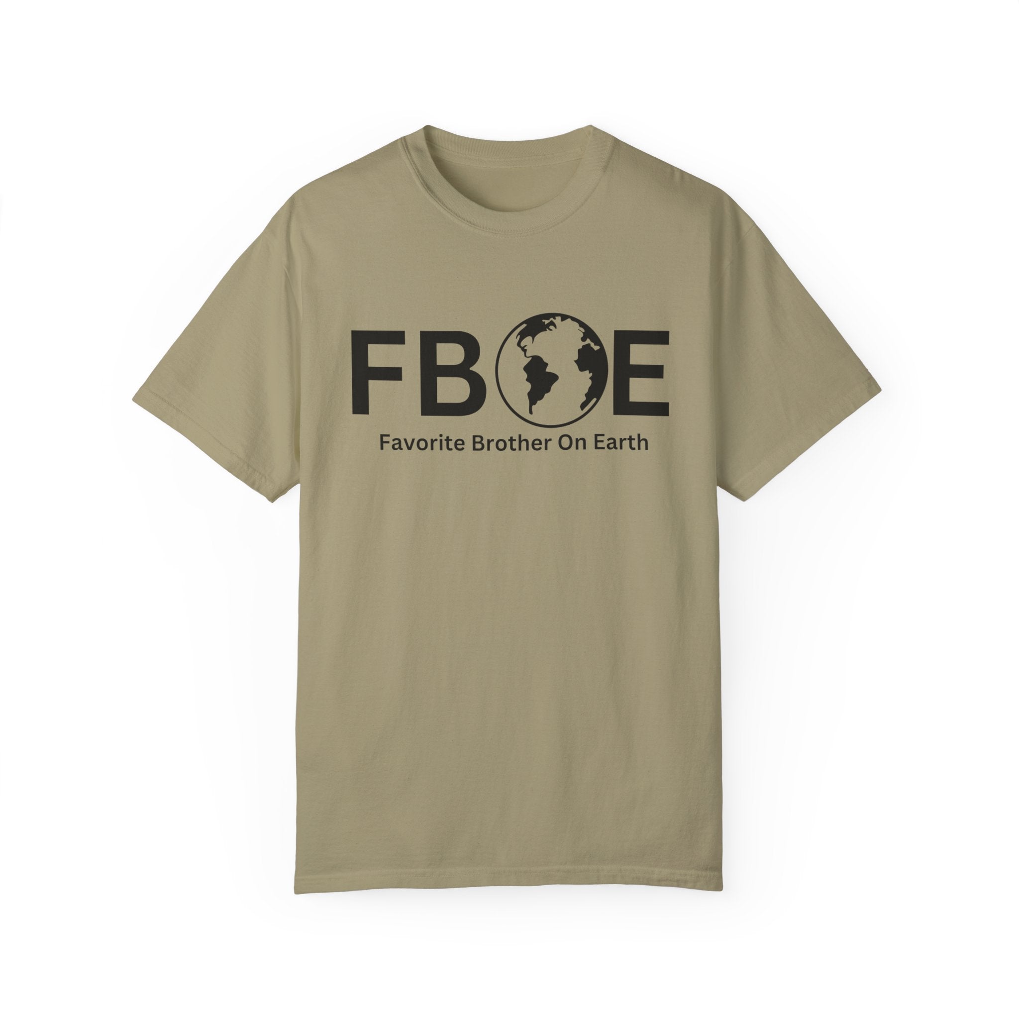 Favorite Brother On Earth (FBOE) - Comfort Colors 1717 Garment-Dyed T-Shirt