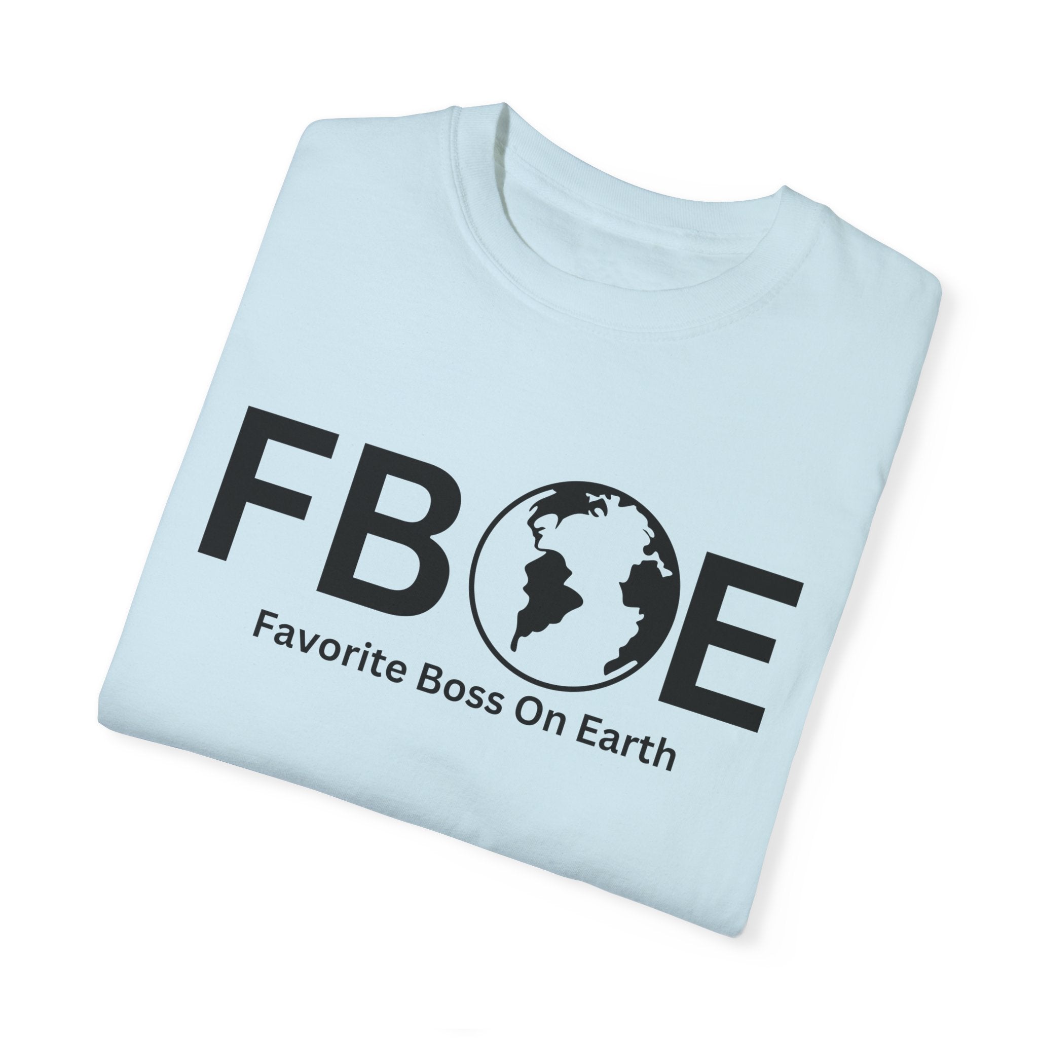 Favorite Boss On Earth (FBOE) T-Shirt – Unisex Soft-Style Tee