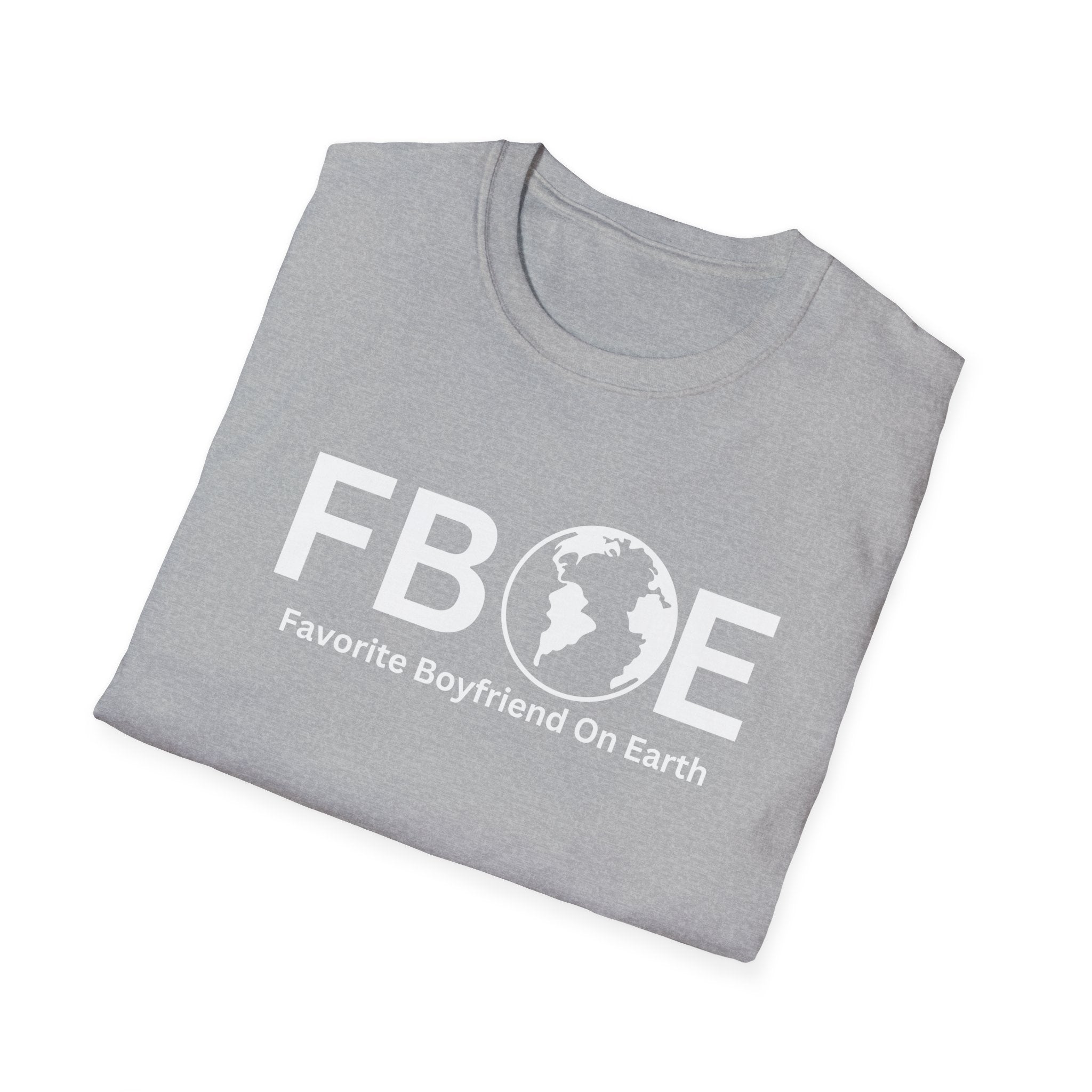 Favorite Boyfriend On Earth (FBOE) T-Shirt – Unisex Soft-Style Tee