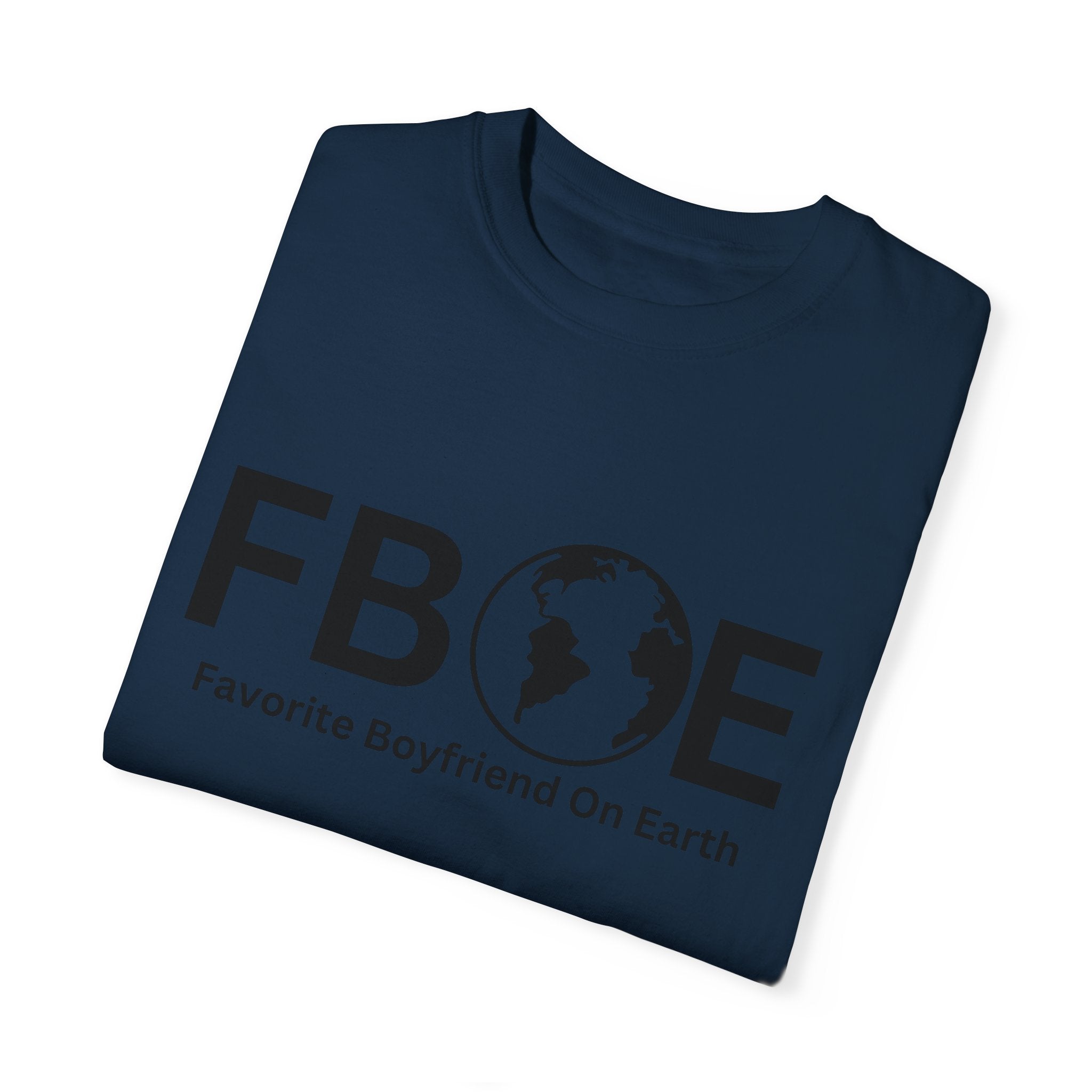 Favorite Boyfriend On Earth (FBOE) Customizable Garment-Dyed T-Shirt – Soft-Washed Comfort Colors 1717