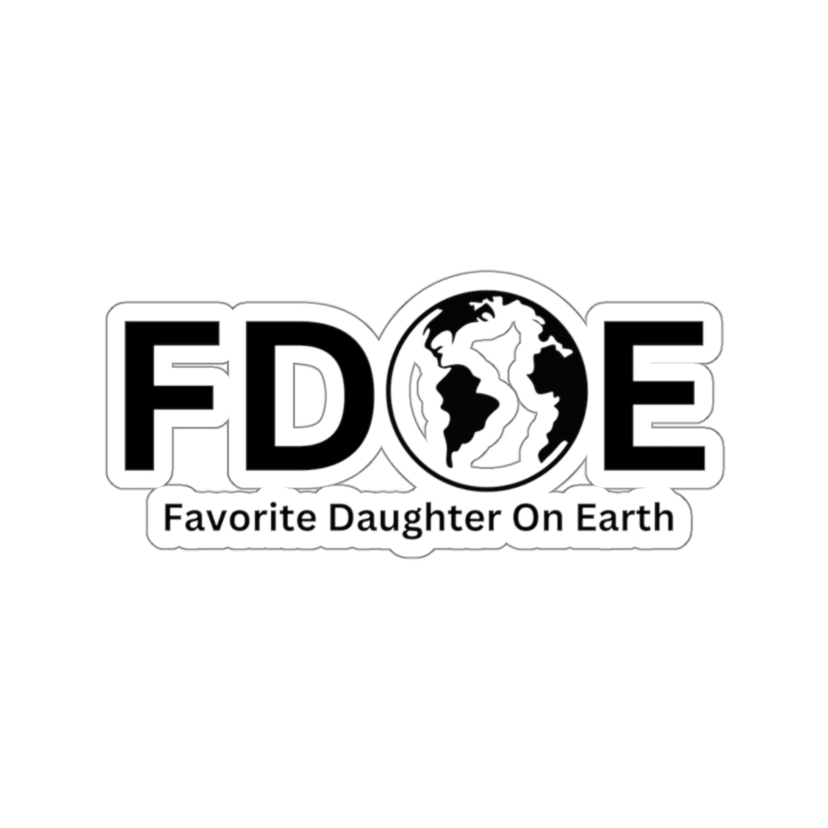 Favorite Daughter On Earth (FDOE) Kiss-Cut Stickers - Custom Vinyl Stickers for Creative Decor