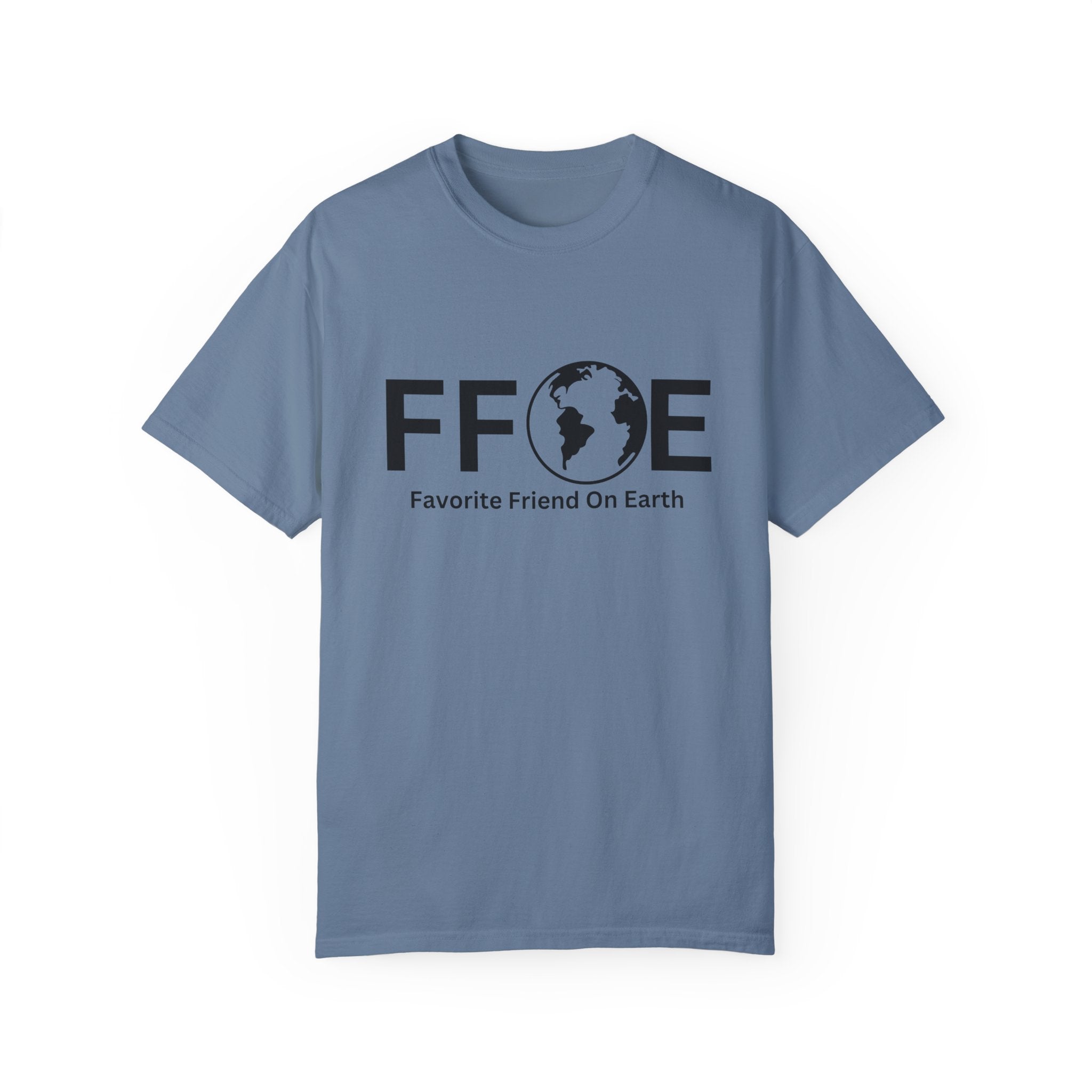 Favorite Friend On Earth T-Shirt - (FFOE) Comfort Colors 1717 Garment-Dyed