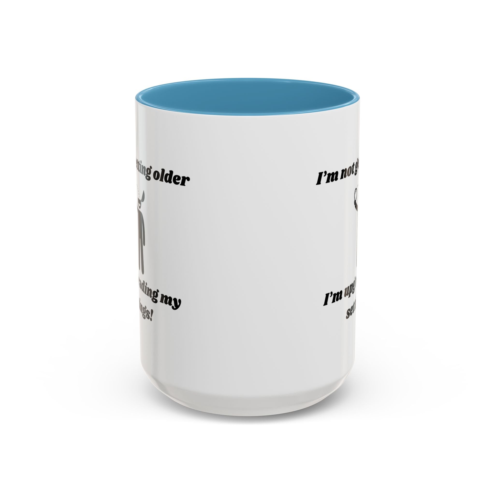 I'm Not Getting Older, I'm Upgrading My Settings! Accent Coffee Mug (11oz, 15oz)