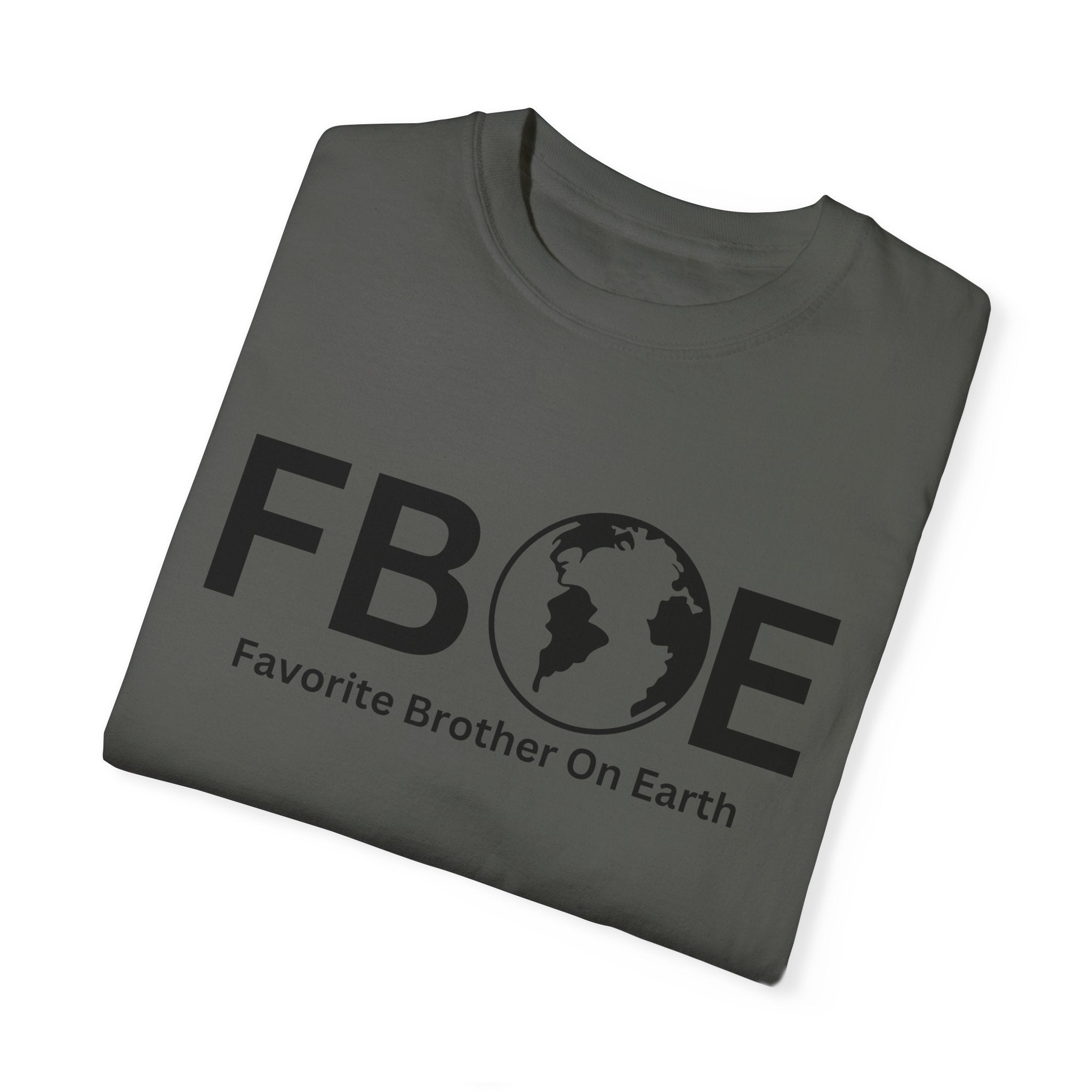 Favorite Brother On Earth (FBOE) - Comfort Colors 1717 Garment-Dyed T-Shirt