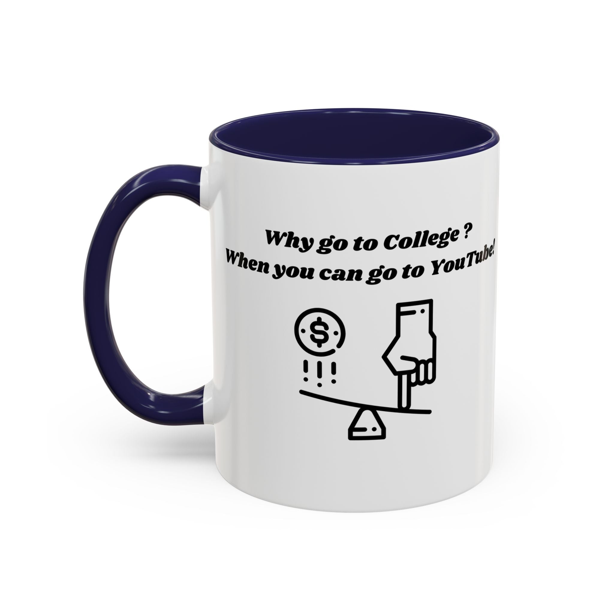 Why Go to College? When You Can Go to YouTube! Accent Coffee Mug (11oz, 15oz)
