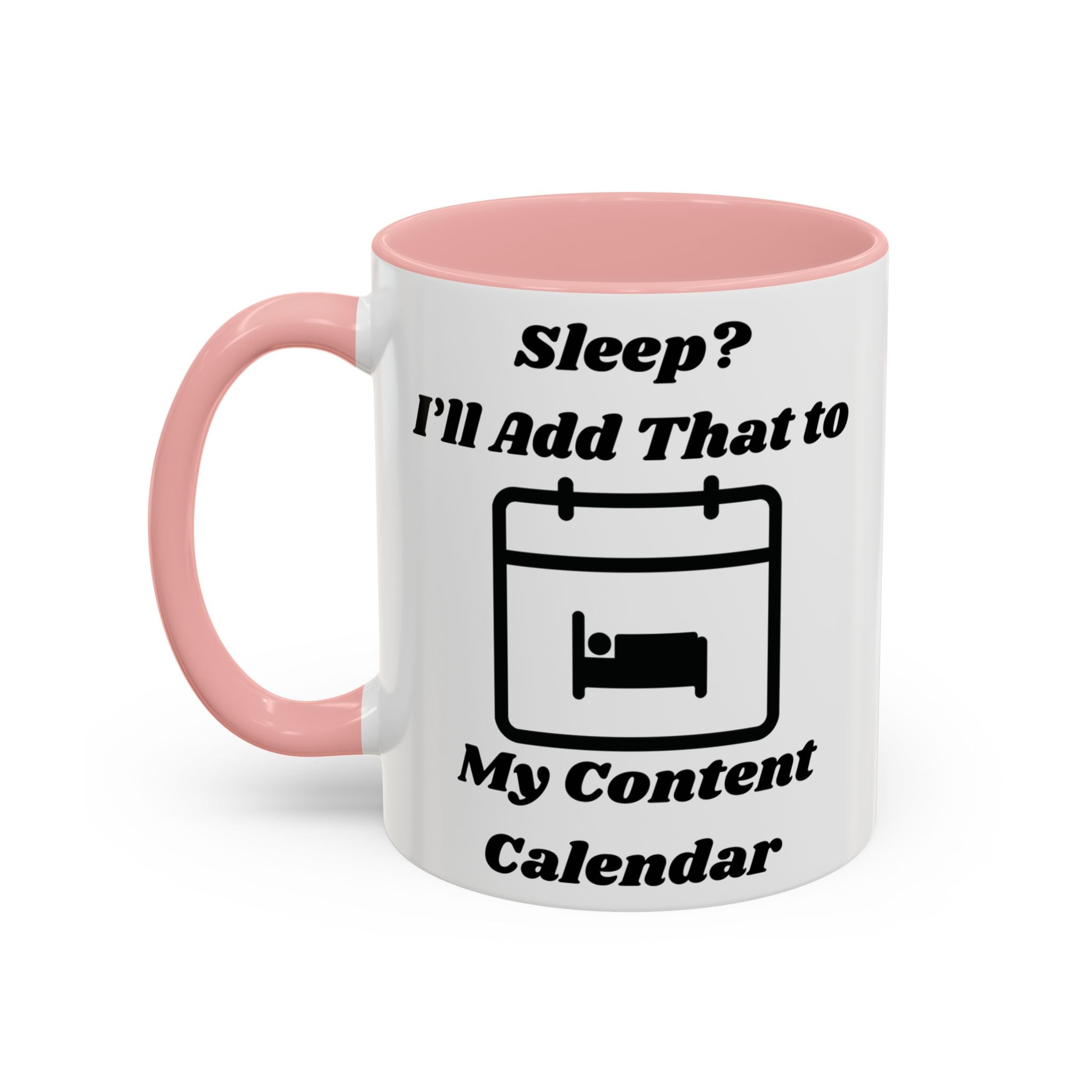 Sleep? I'll Add That to My Content Calendar Accent Coffee Mug (11oz, 15oz)