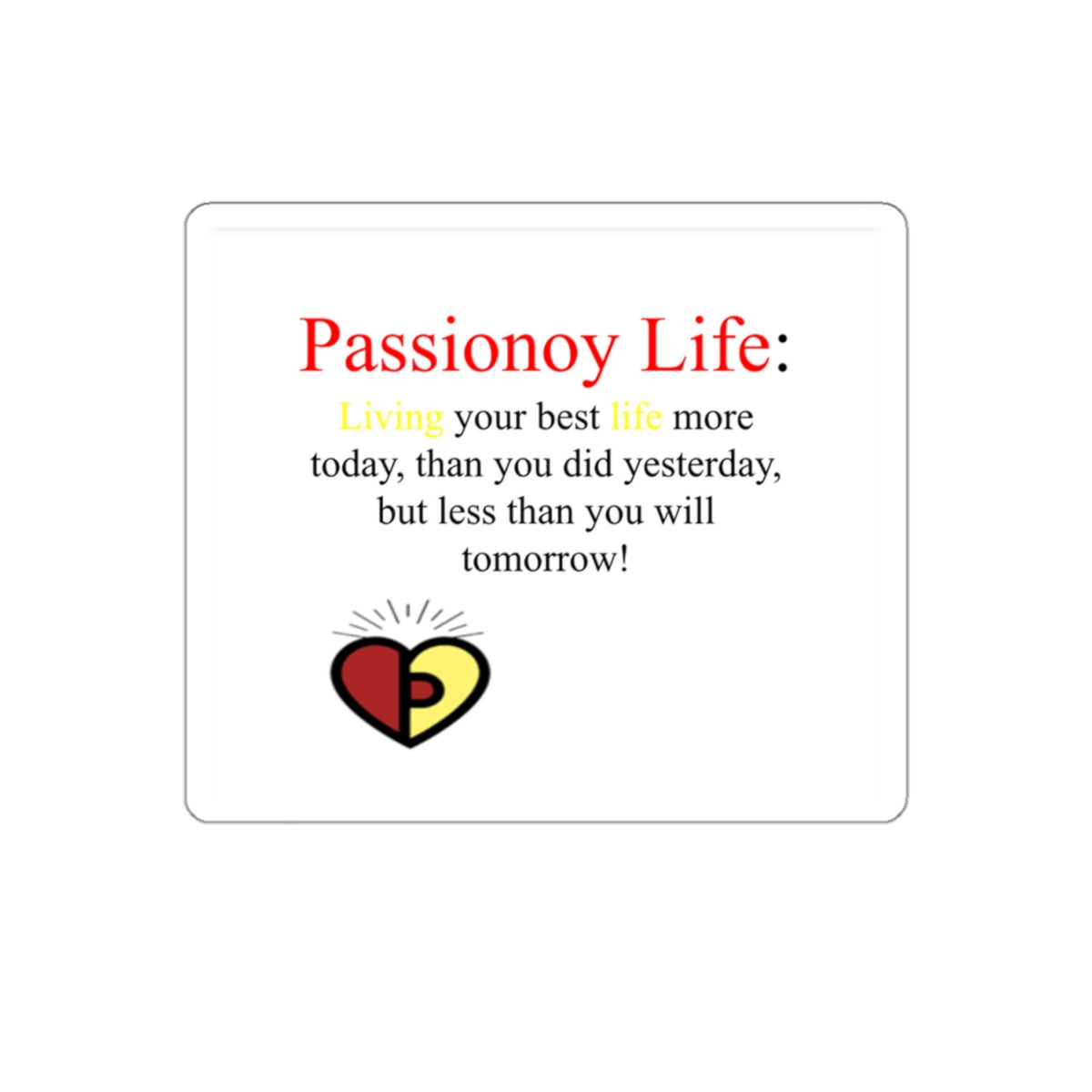 Passionoy Life Slogan Kiss-Cut Stickers - Custom Vinyl Stickers for Creative Decor