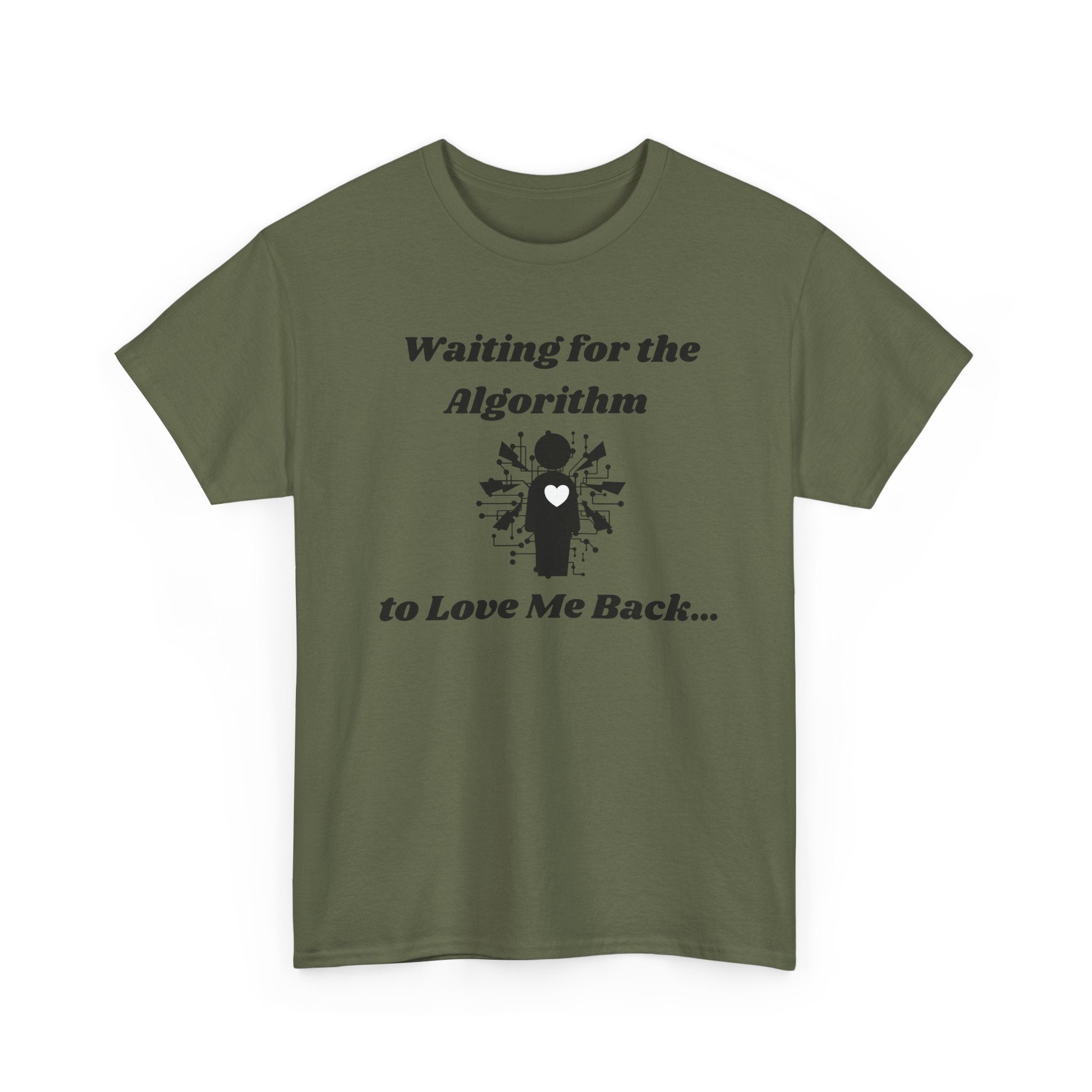 Waiting for the Algorithm to Love Me Back... T-Shirt – Unisex Heavy Cotton Tee