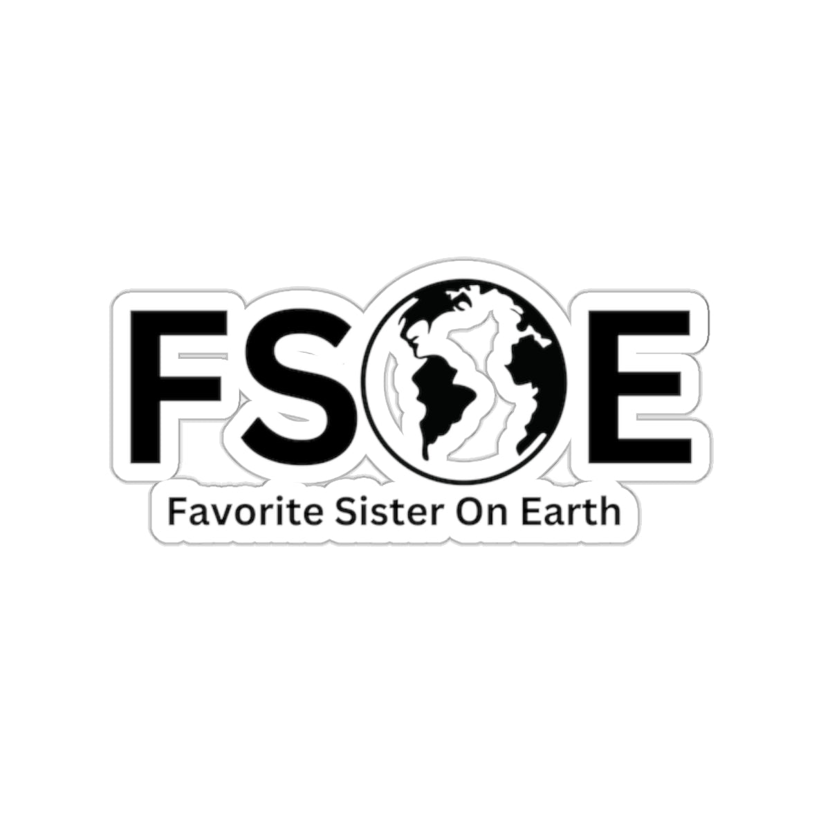 Favorite Sister On Earth (FSOE) Kiss-Cut Stickers - Custom Vinyl Stickers for Creative Decor