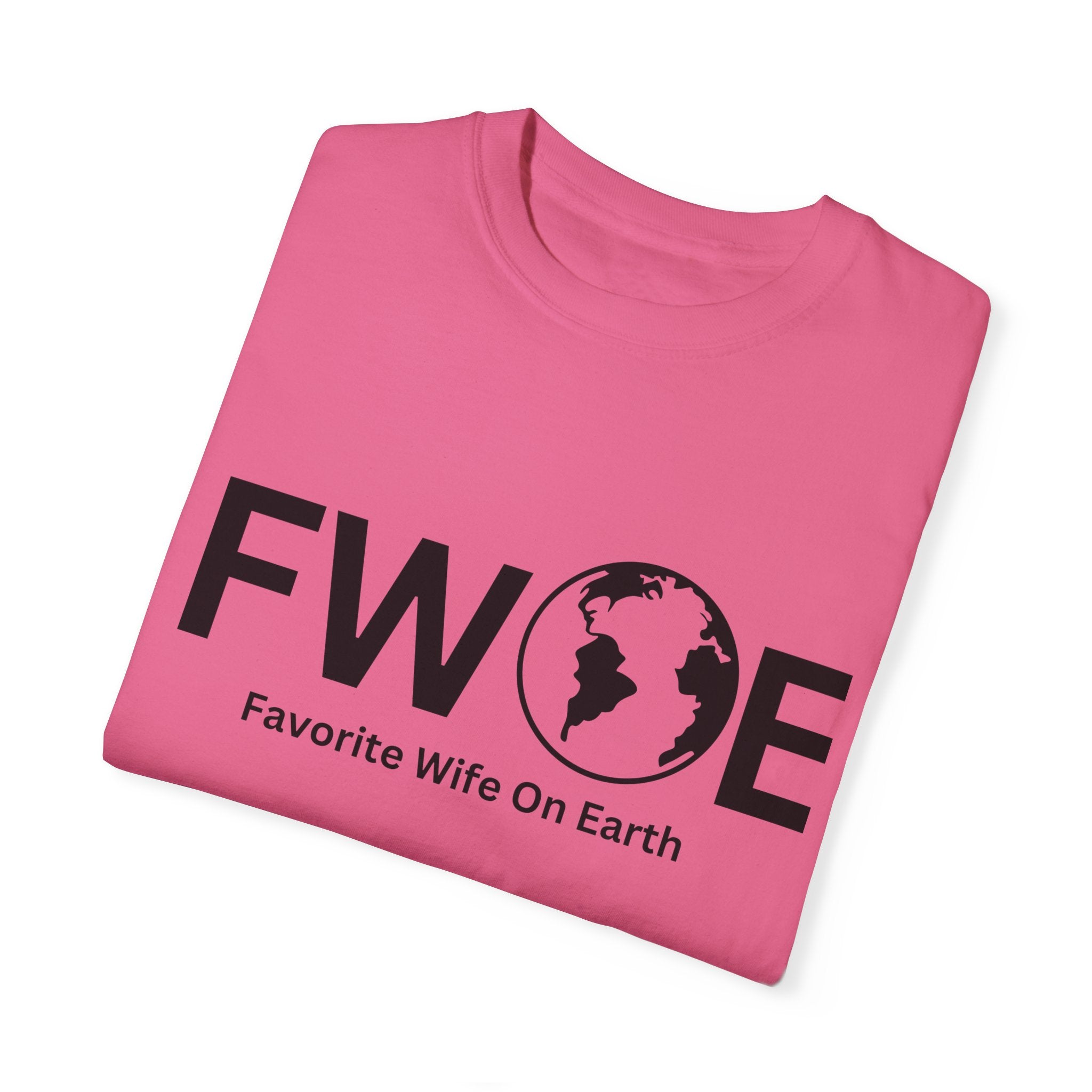 Favorite Wife On Earth (FWOE) - Comfort Colors Garment-Dyed T-Shirt