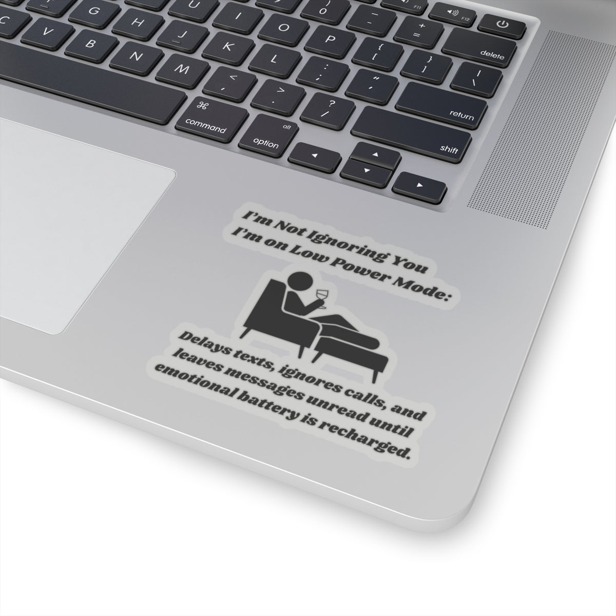 I'm Not Ignoring You, I'm on Low Power Mode Kiss-Cut Stickers - Custom Vinyl Stickers for Creative Decor