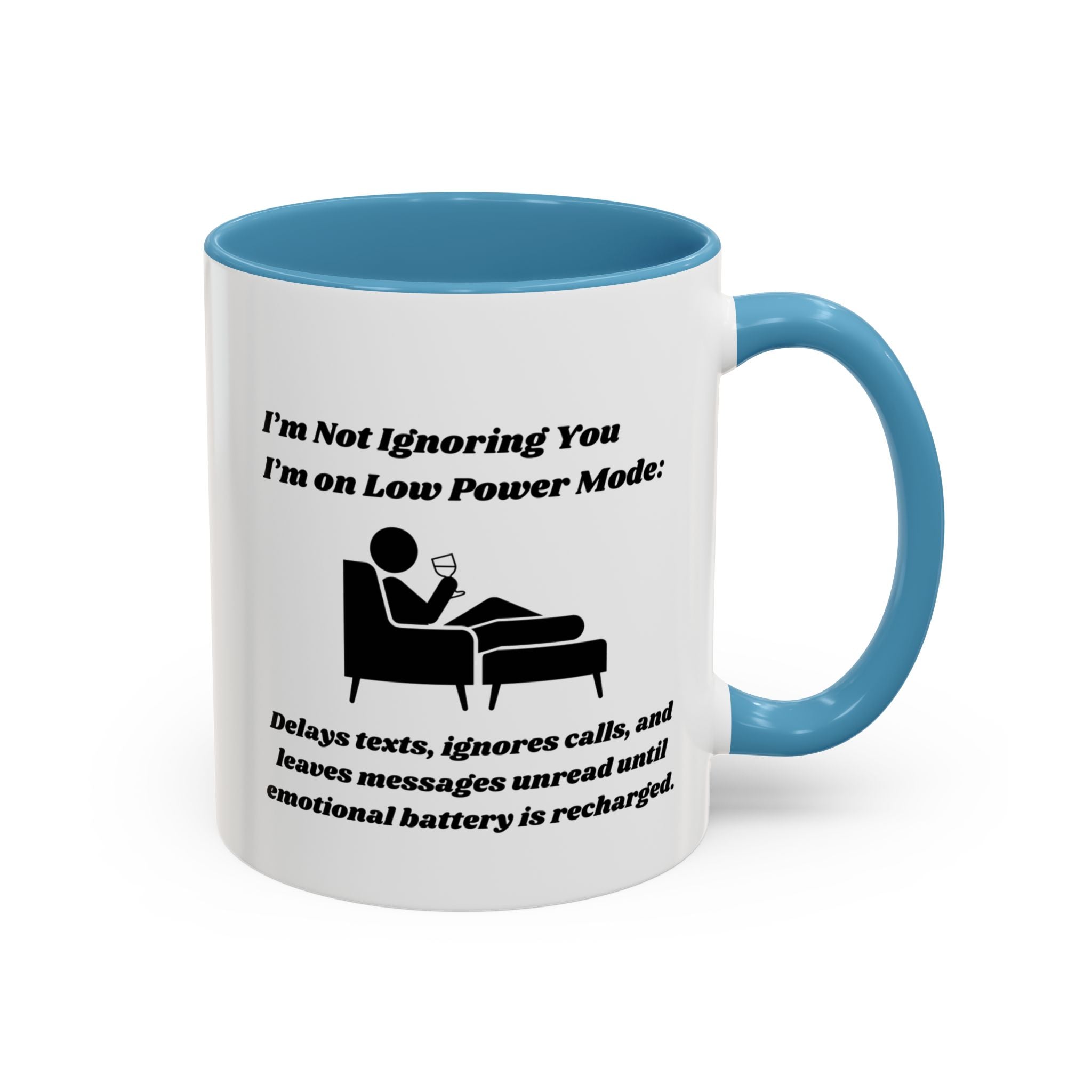 I'm Not Ignoring You, I'm on Low Power Mode Ceramic Accent Coffee Mug (11oz, 15oz)