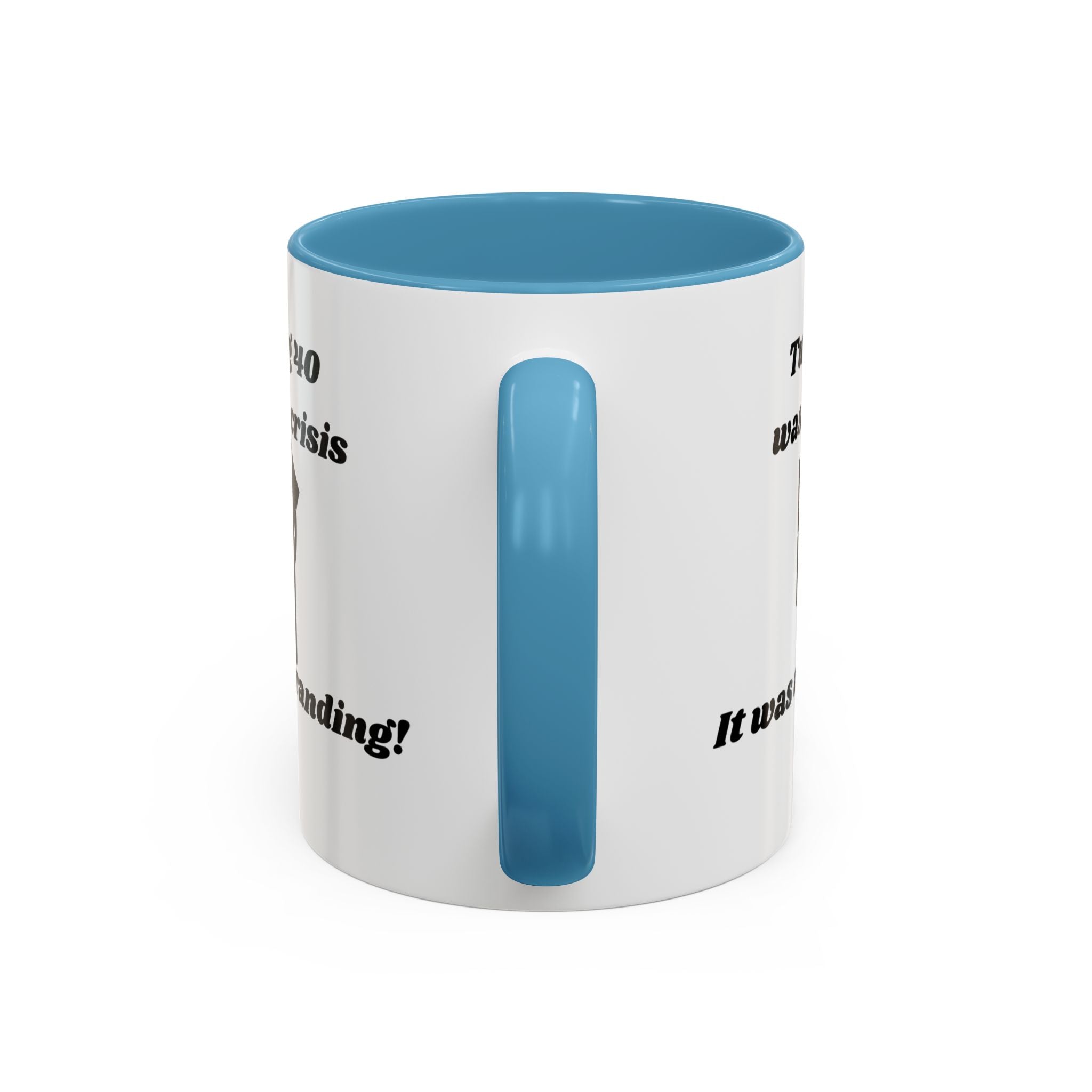 Turning 40 Wasn't a Crisis – It Was a Rebranding Accent Coffee Mug (11oz, 15oz)