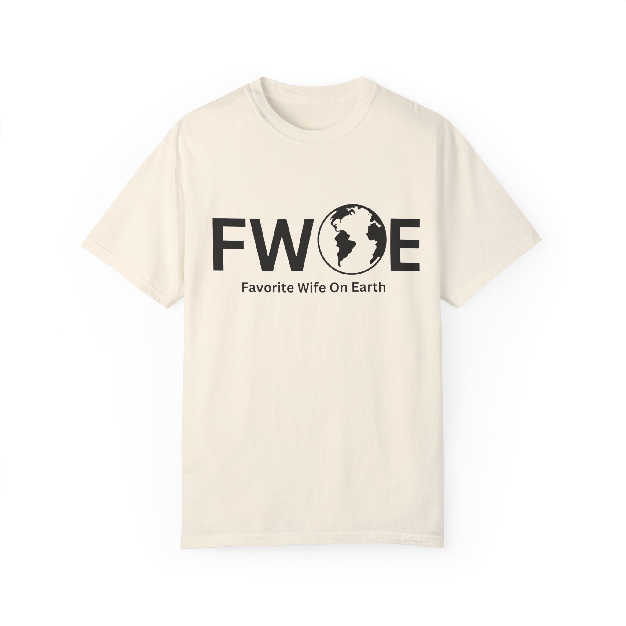 Favorite Wife On Earth (FWOE) - Comfort Colors Garment-Dyed T-Shirt