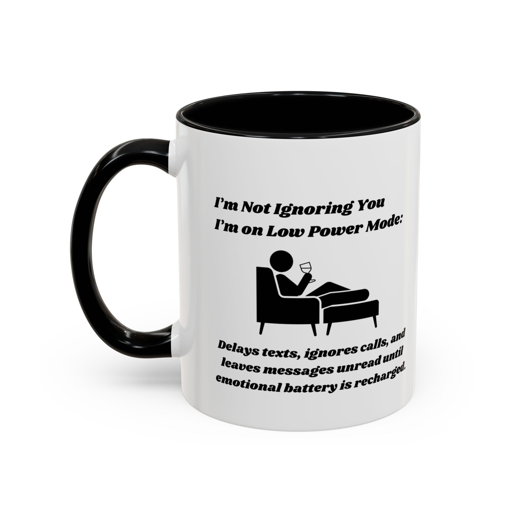I'm Not Ignoring You, I'm on Low Power Mode Ceramic Accent Coffee Mug (11oz, 15oz)