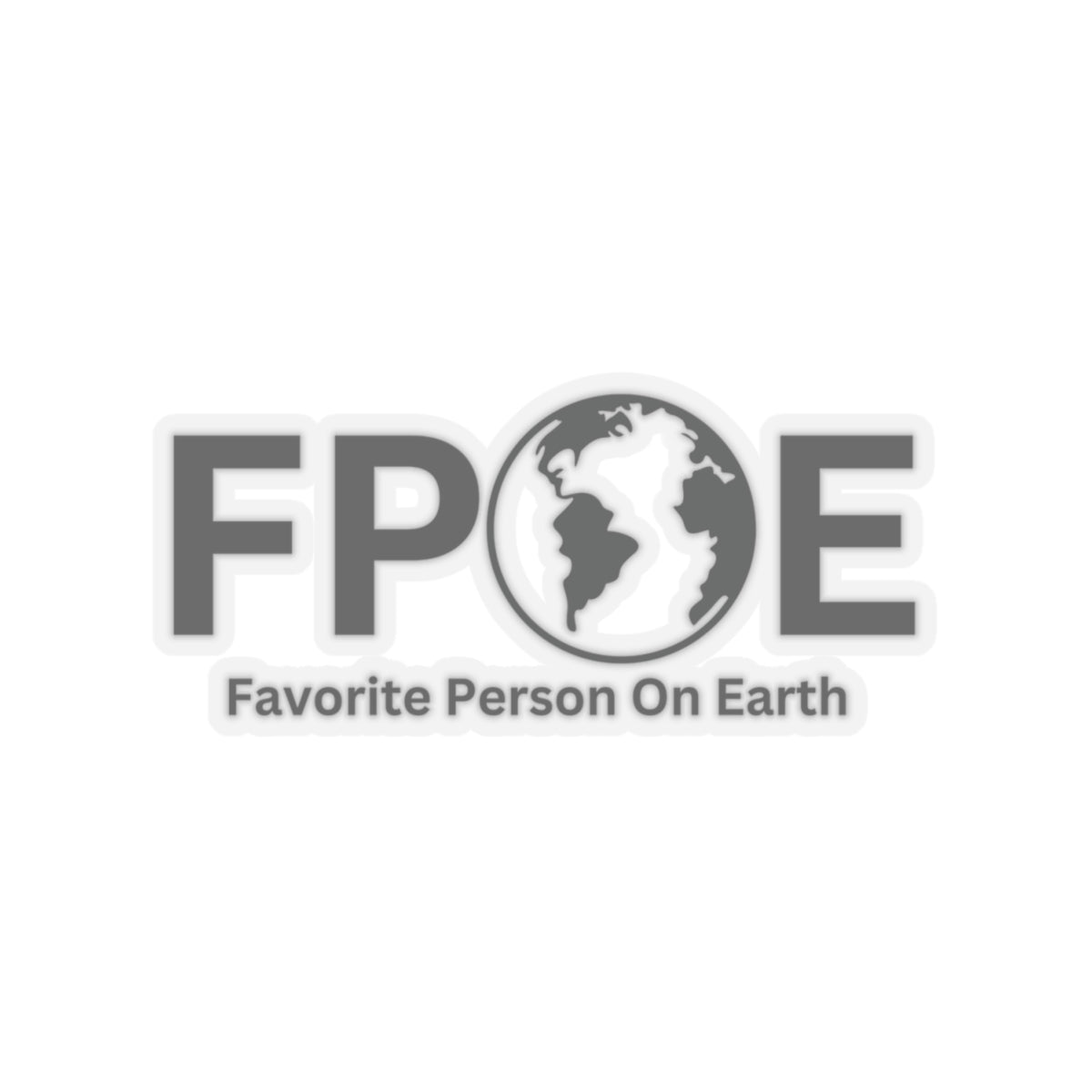 Favorite Person On Earth (FPOE) Kiss-Cut Stickers - Custom Vinyl Stickers for Creative Decor