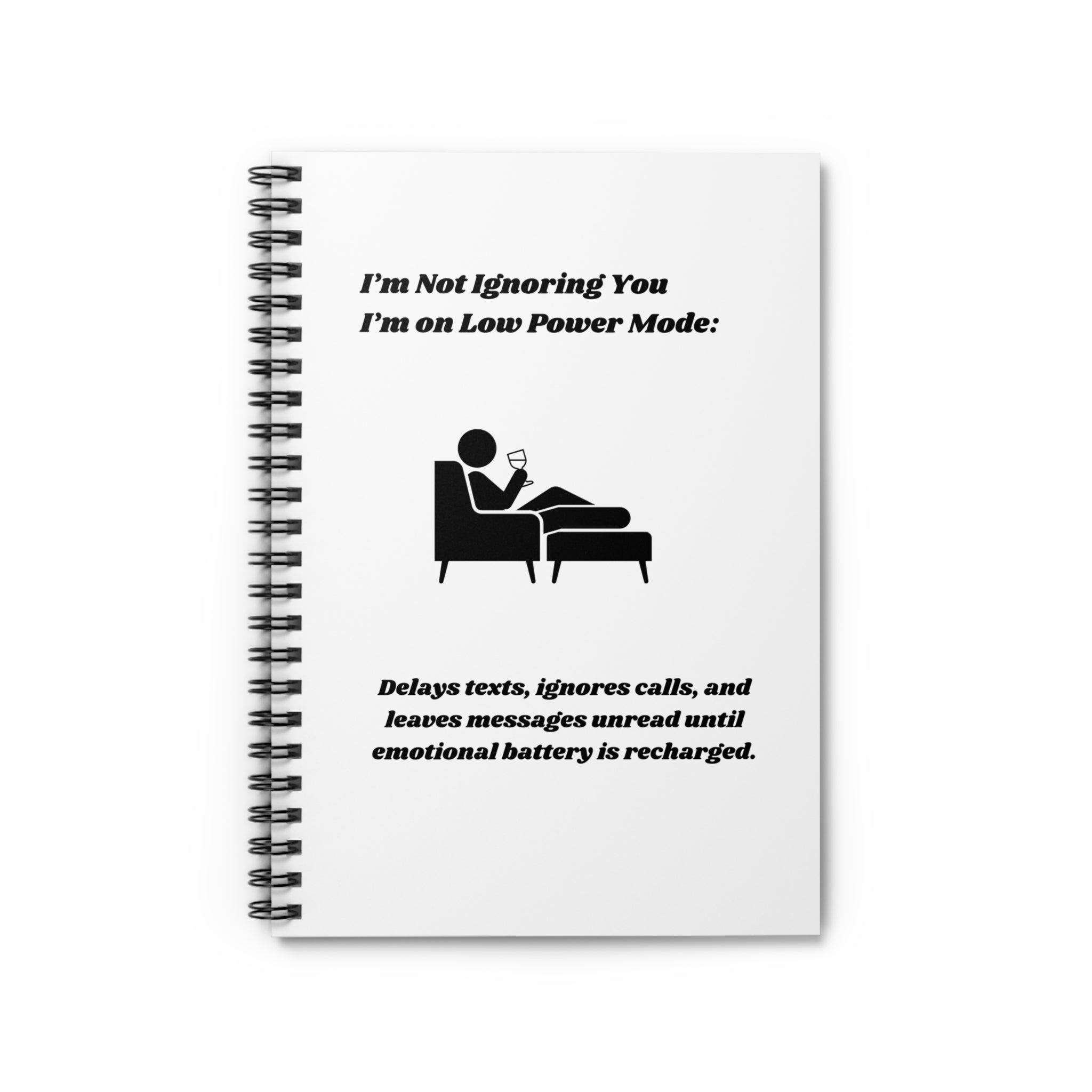 I'm Not Ignoring You, I'm on Low Power Mode Funny Spiral Notebook - 118 Page Ruled Line Notebook for Everyday Use