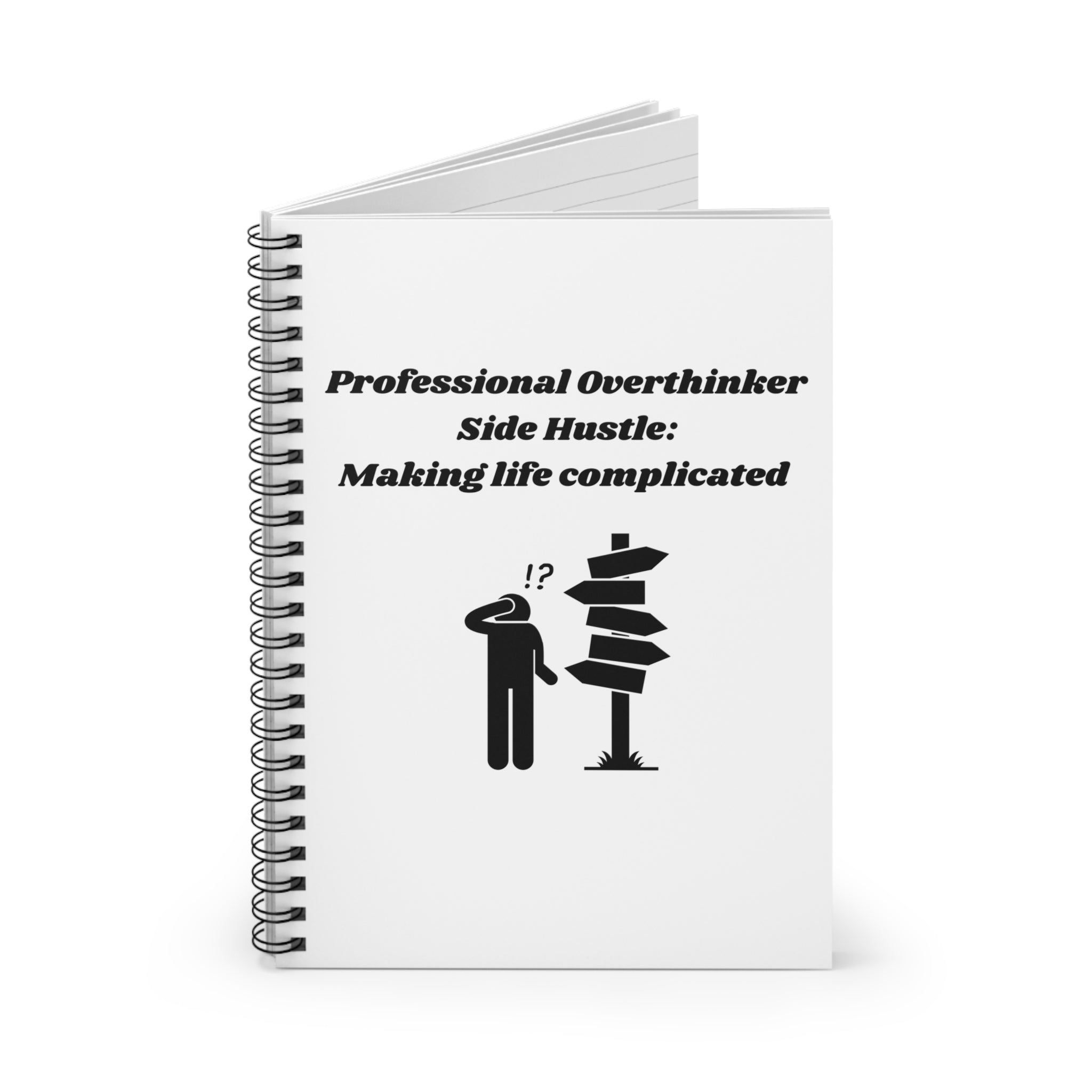 Professional Overthinker Side Hustle Making Life Complicated Spiral Notebook - 118 Page Ruled Line Notebook for Everyday Use