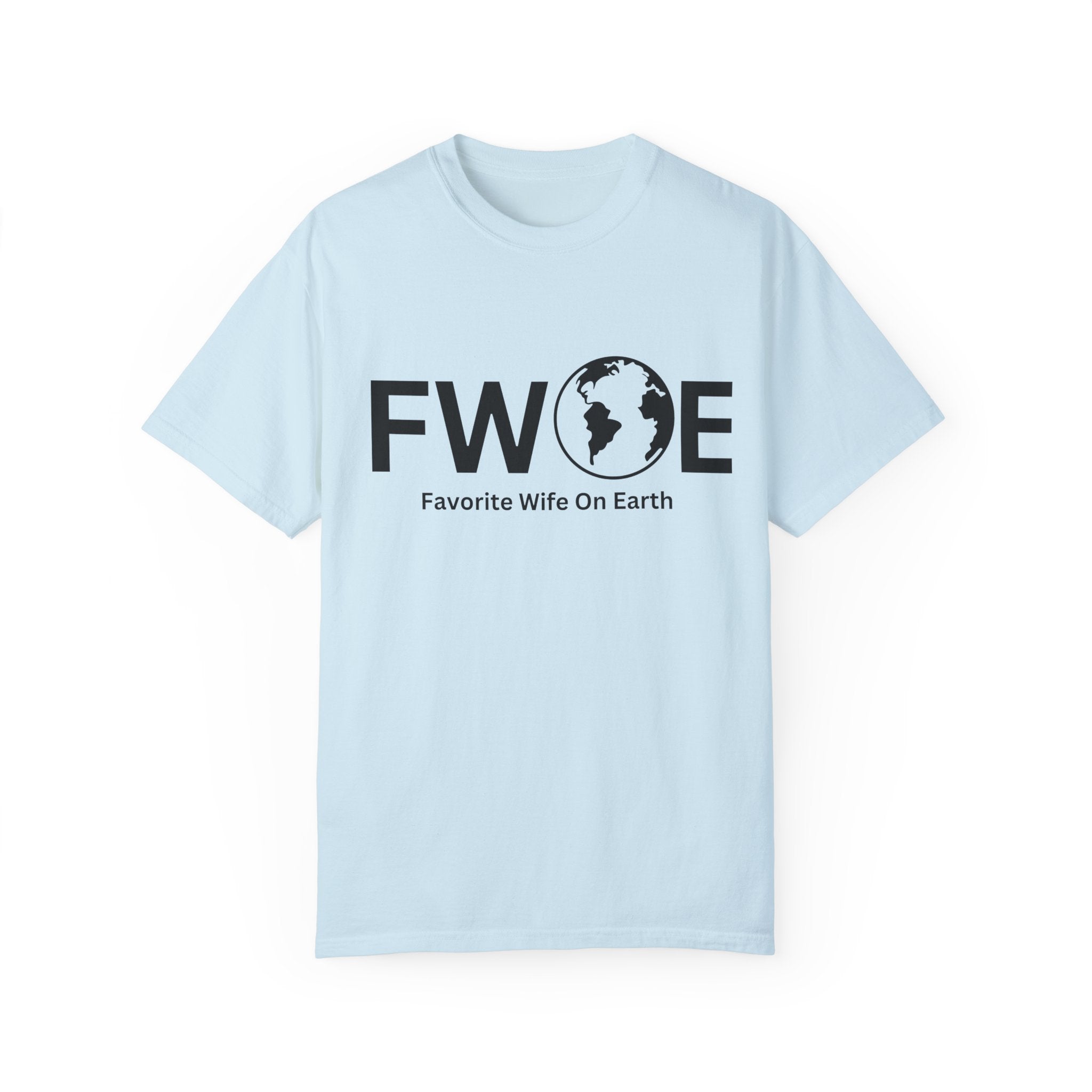 Favorite Wife On Earth (FWOE) - Comfort Colors Garment-Dyed T-Shirt