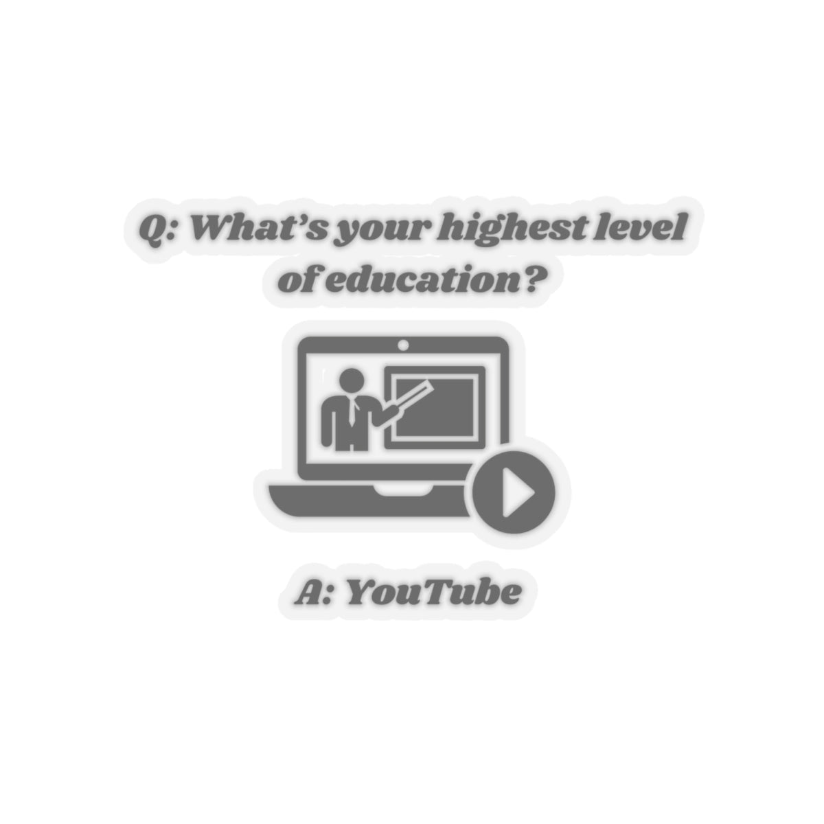 What's your highest level of education? YouTube