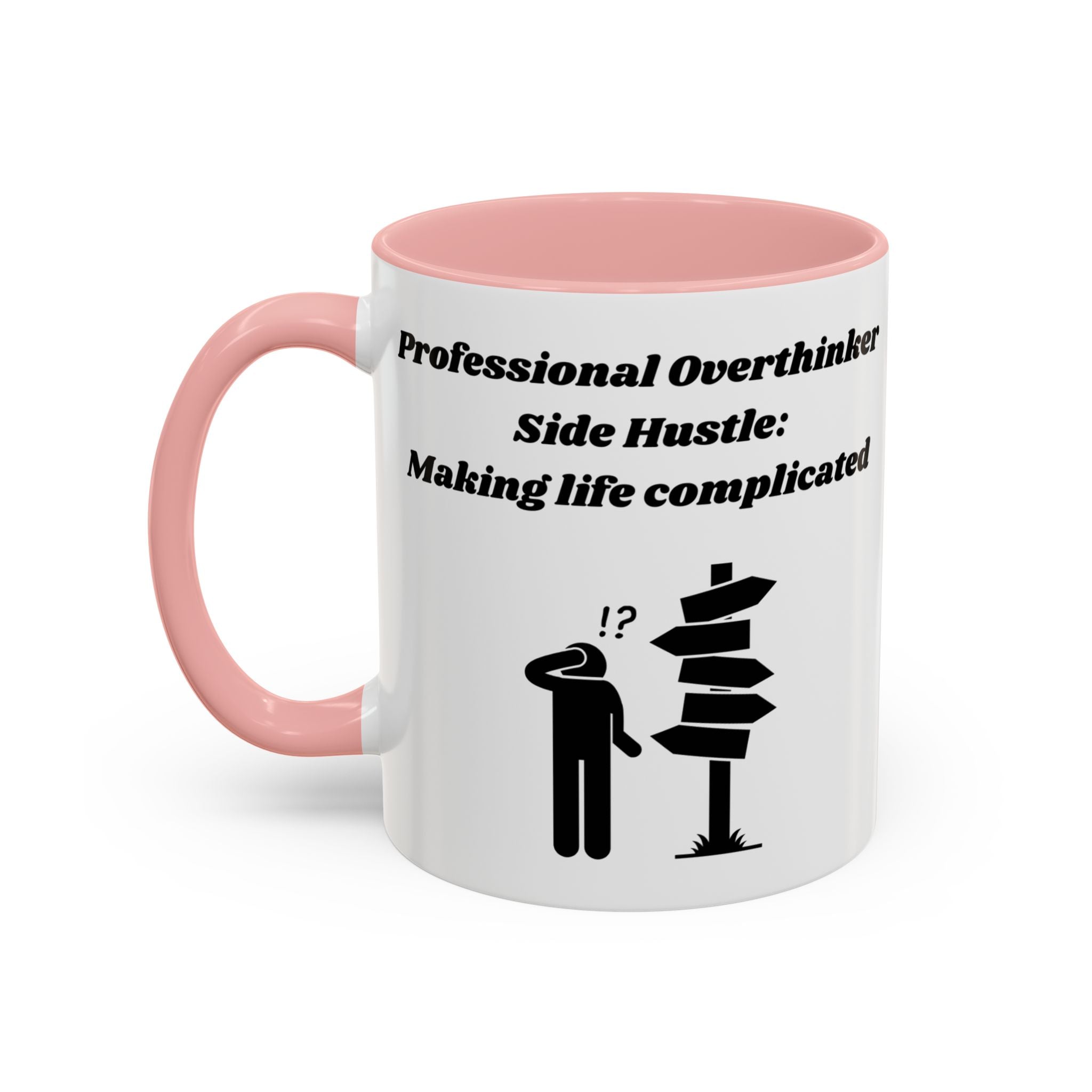 Professional Overthinker Side Hustle Making Life Complicated Accent Coffee Mug (11oz, 15oz)