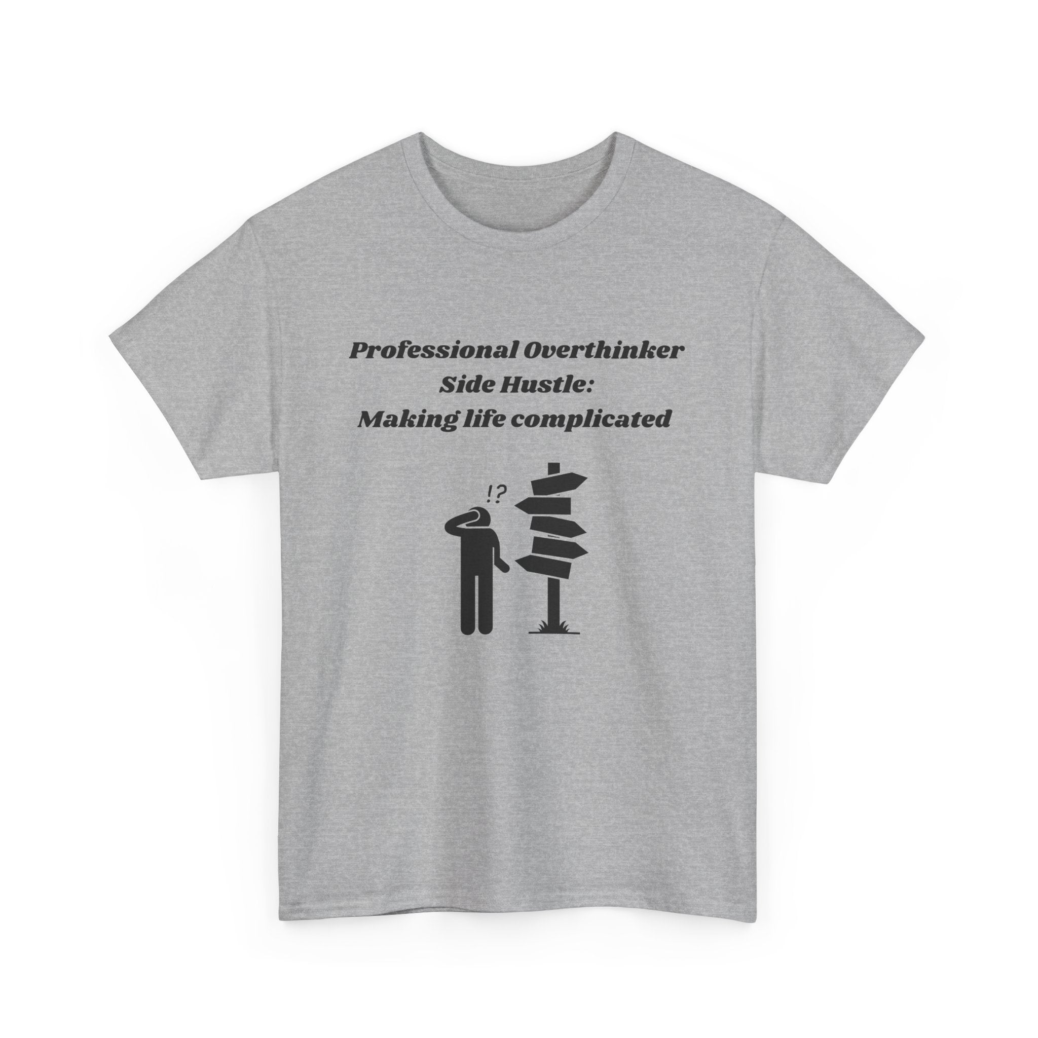 Professional Overthinker Side Hustle: Making Life Complicated - Unisex Heavy Cotton Tee