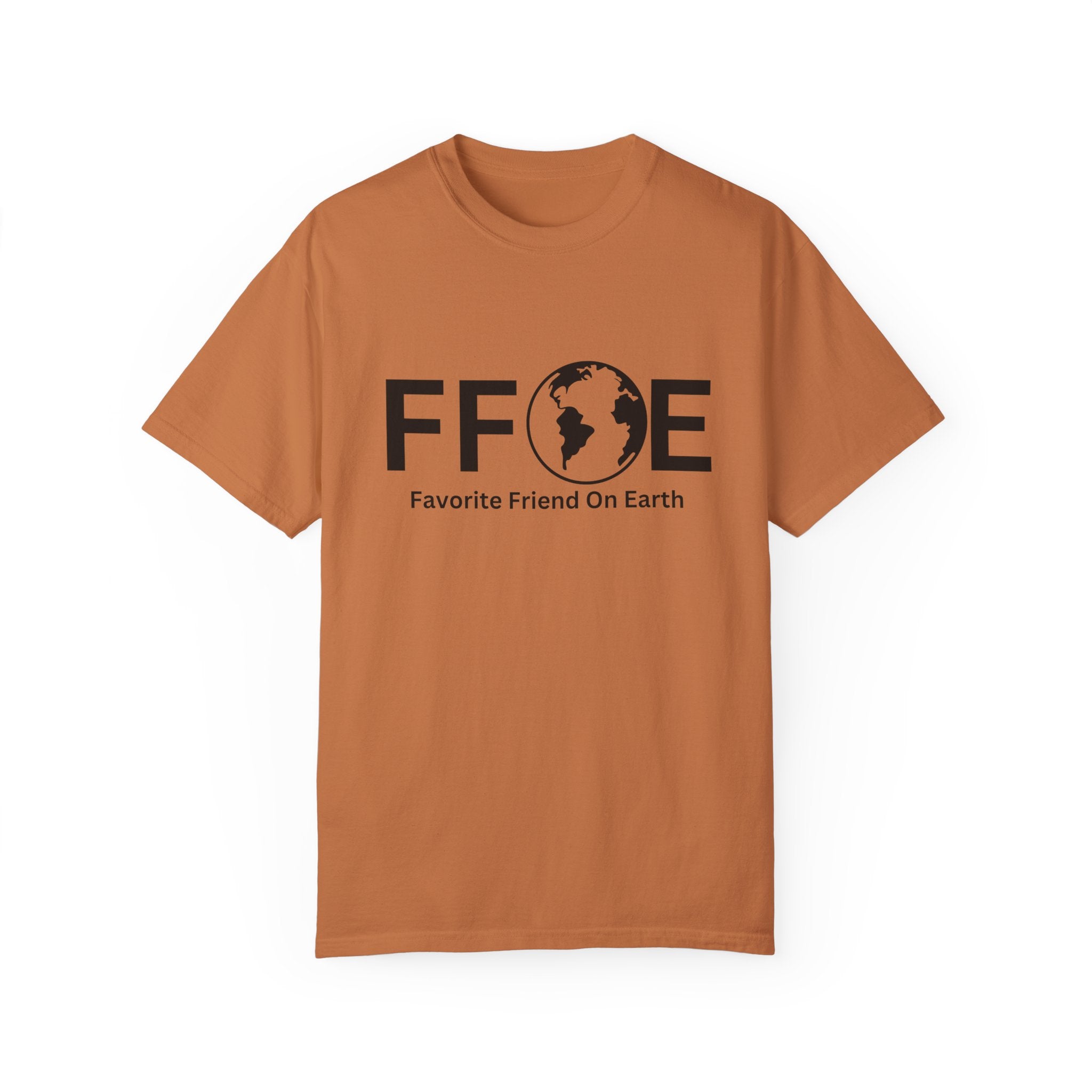 Favorite Friend On Earth T-Shirt - (FFOE) Comfort Colors 1717 Garment-Dyed