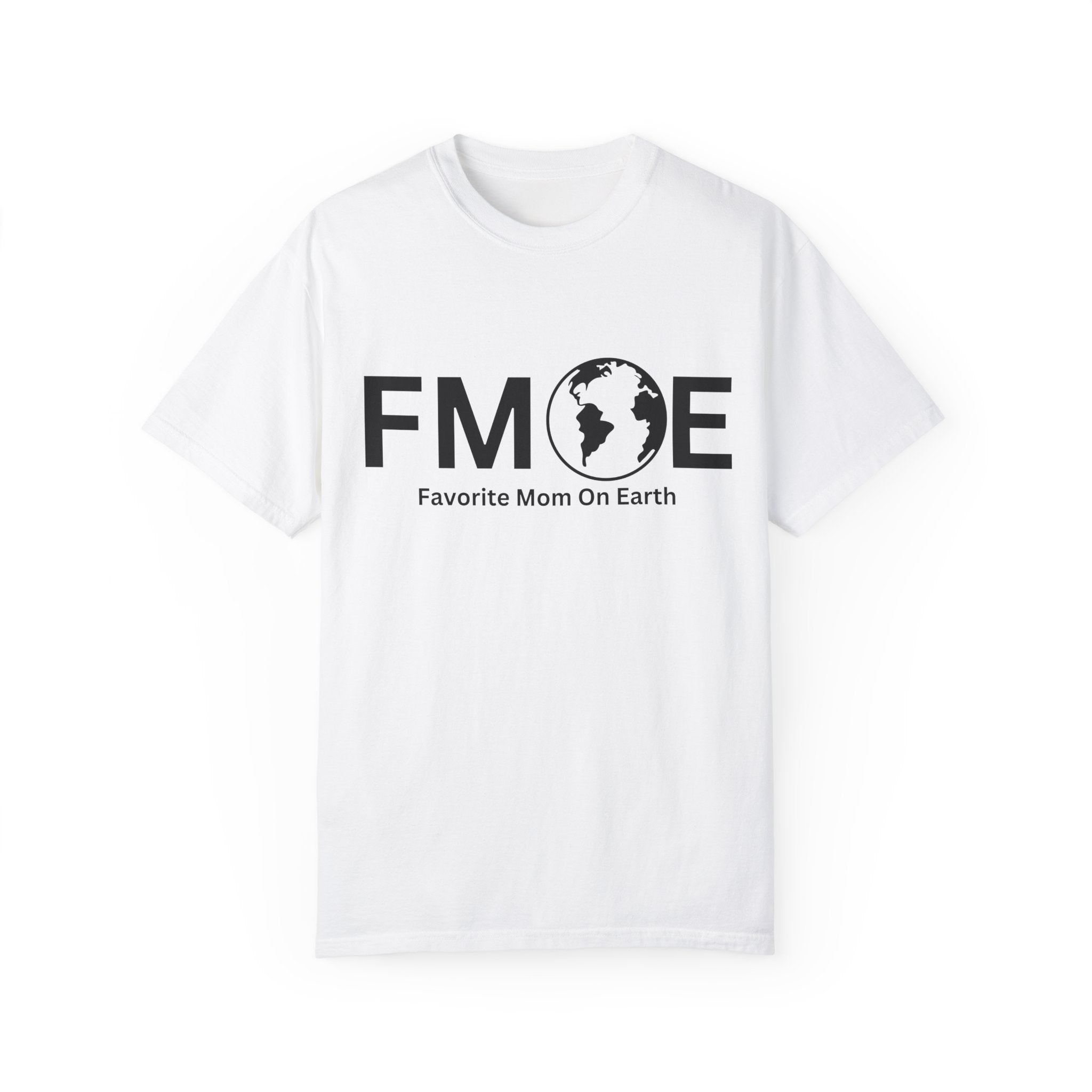 Favorite Mom On Earth (FMOE) - Comfort Colors 1717 Garment-Dyed T-Shirt