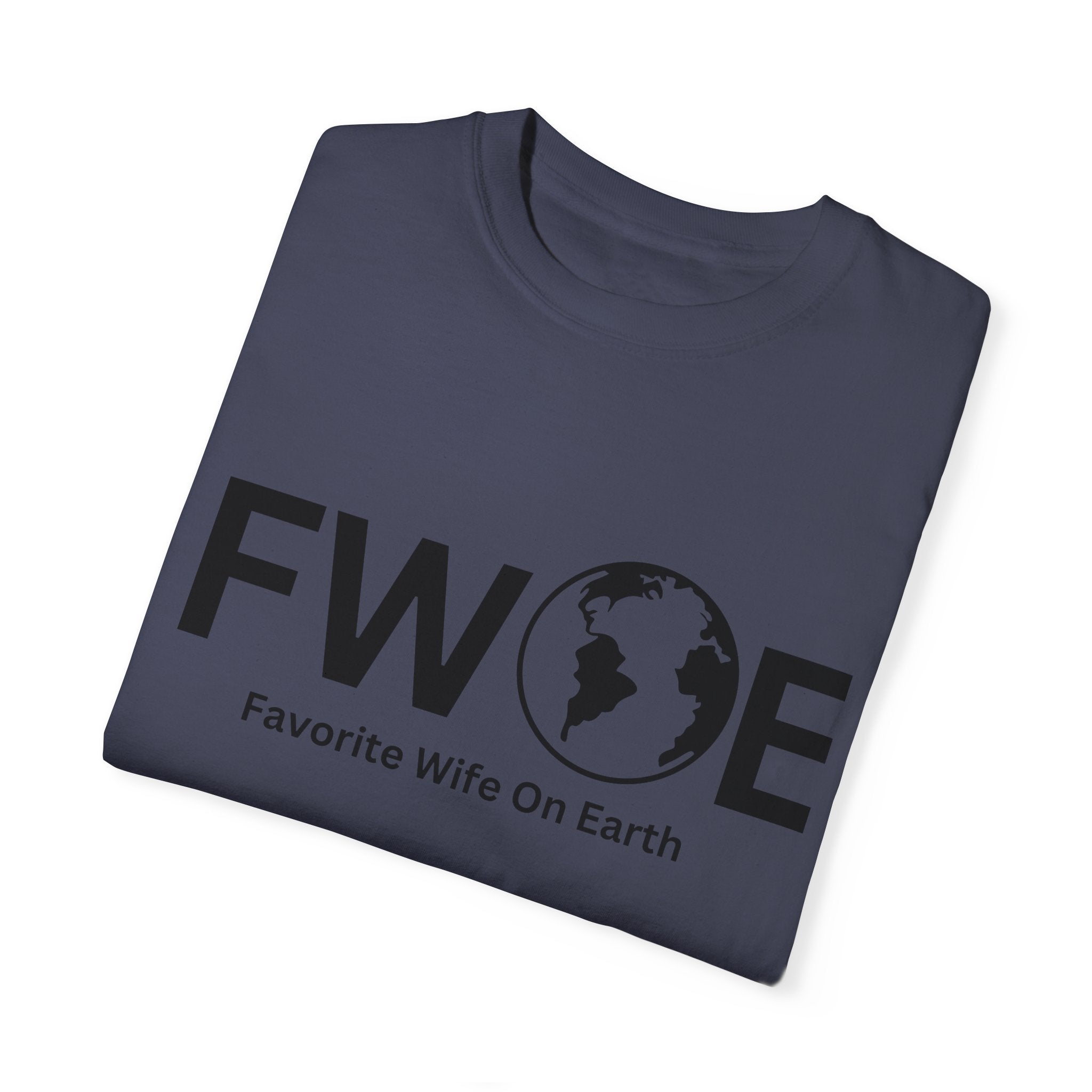 Favorite Wife On Earth (FWOE) - Comfort Colors Garment-Dyed T-Shirt