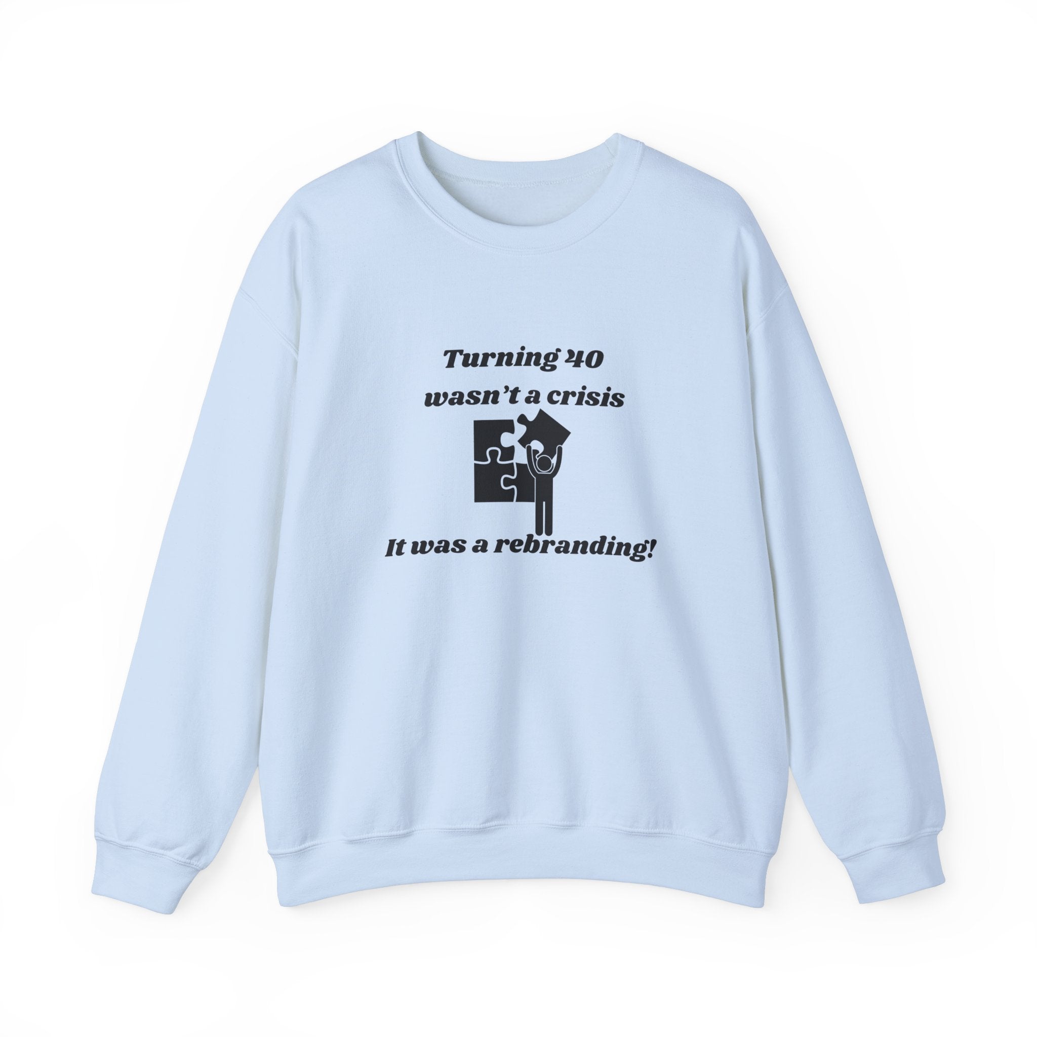 Turning 40 Wasn't a Crisis—It Was a Rebranding! | Unisex Heavy Blend Crewneck Sweatshirt