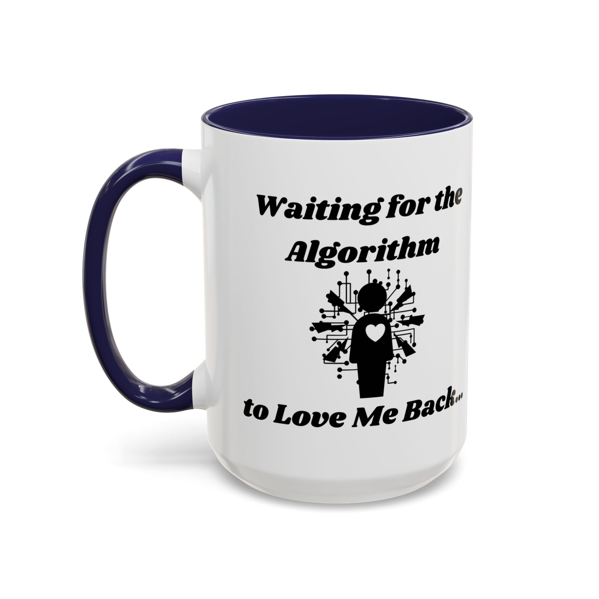 Waiting for the Algorithm to Love Me Back Accent Coffee Mug (11oz, 15oz)
