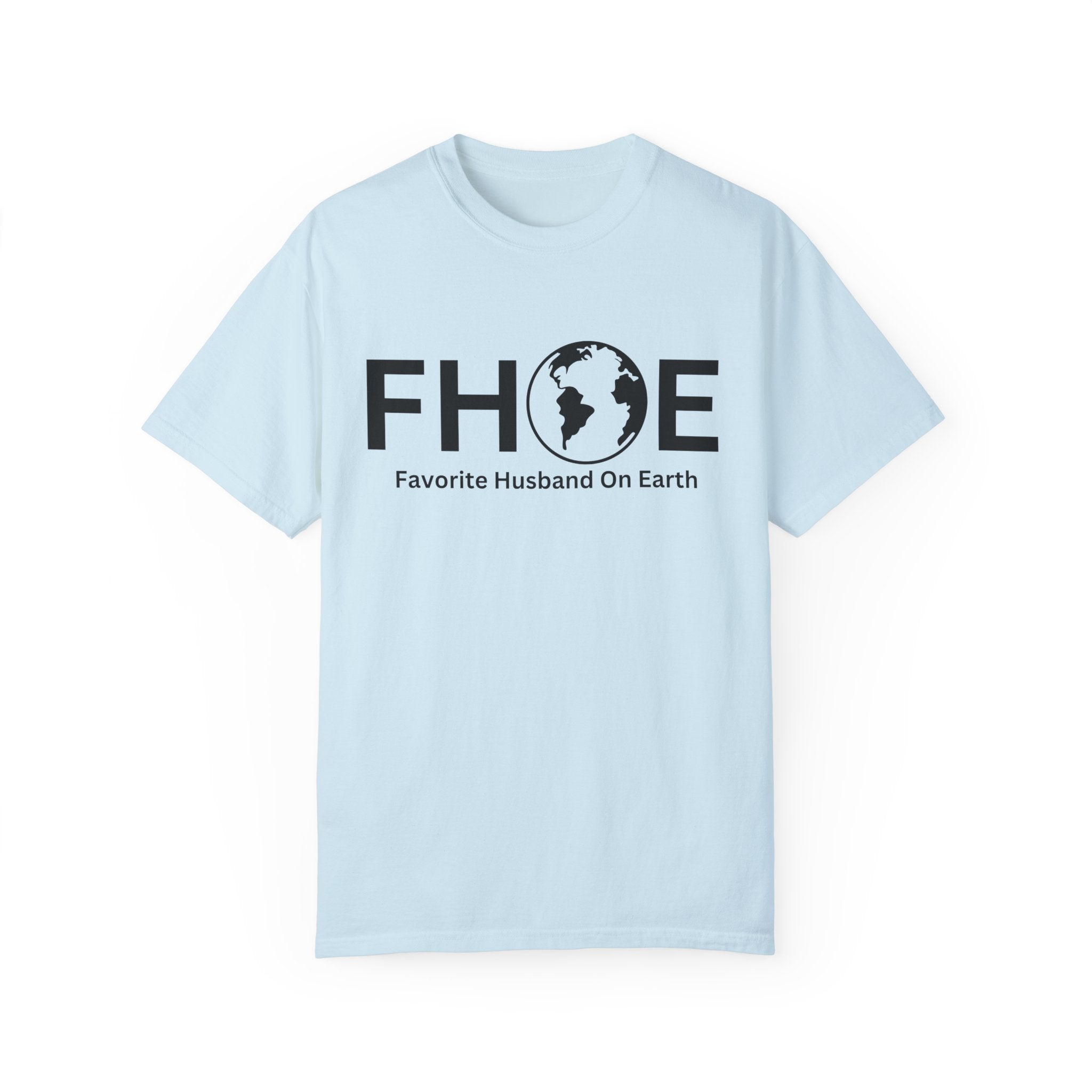 Favorite Husband On Earth (FHOE) Comfort Colors 1717 Garment-Dyed T-Shirt – Soft & Stylish