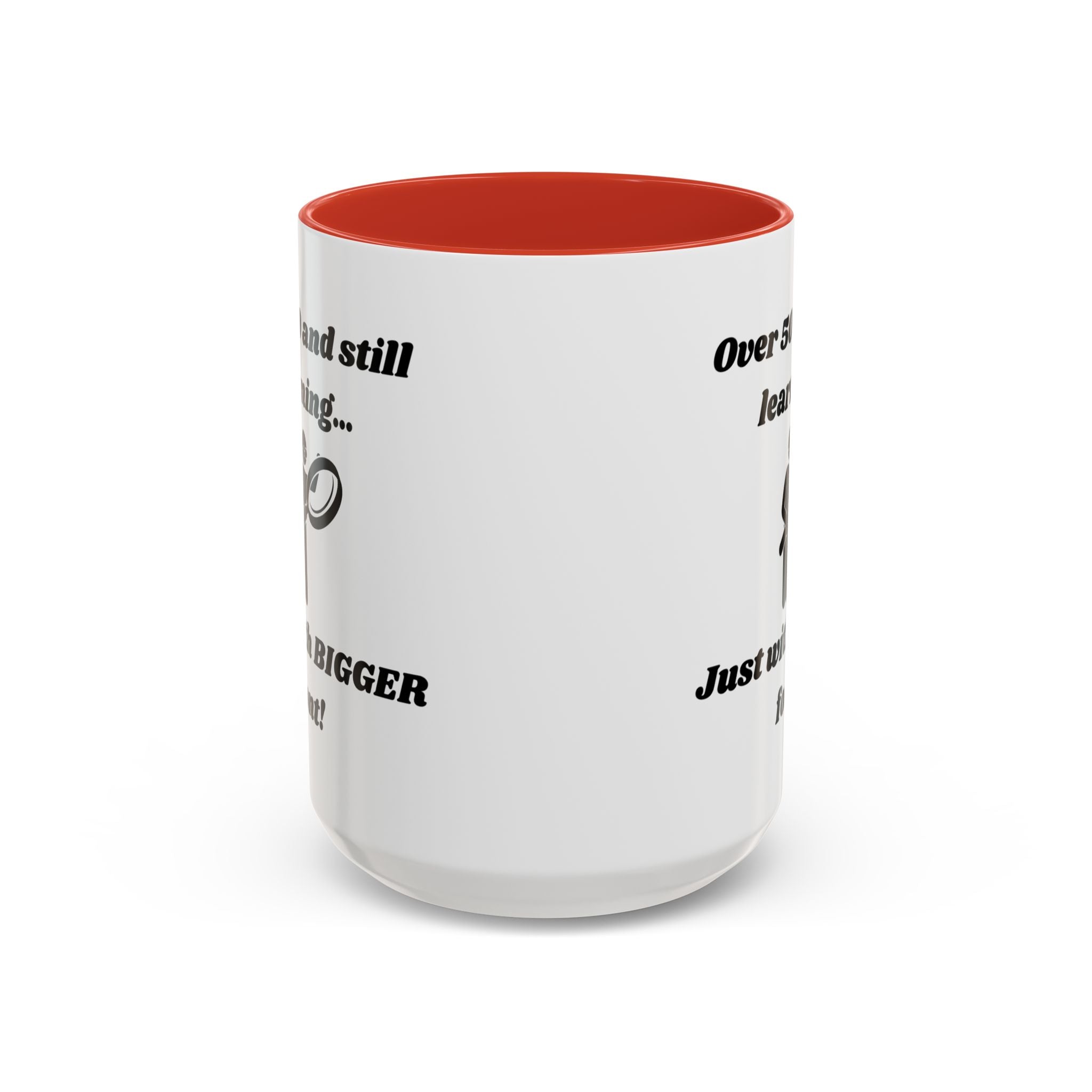 Over 50 and Still Learning, Just with Bigger Font! Accent Coffee Mug (11oz, 15oz)