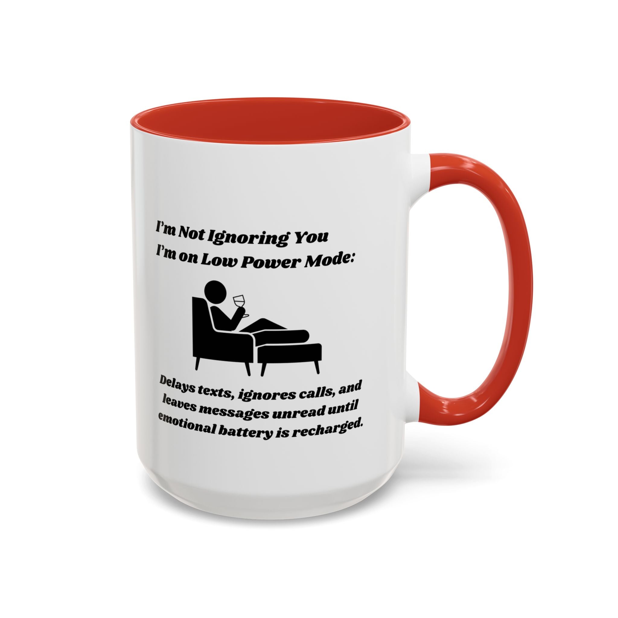 I'm Not Ignoring You, I'm on Low Power Mode Ceramic Accent Coffee Mug (11oz, 15oz)