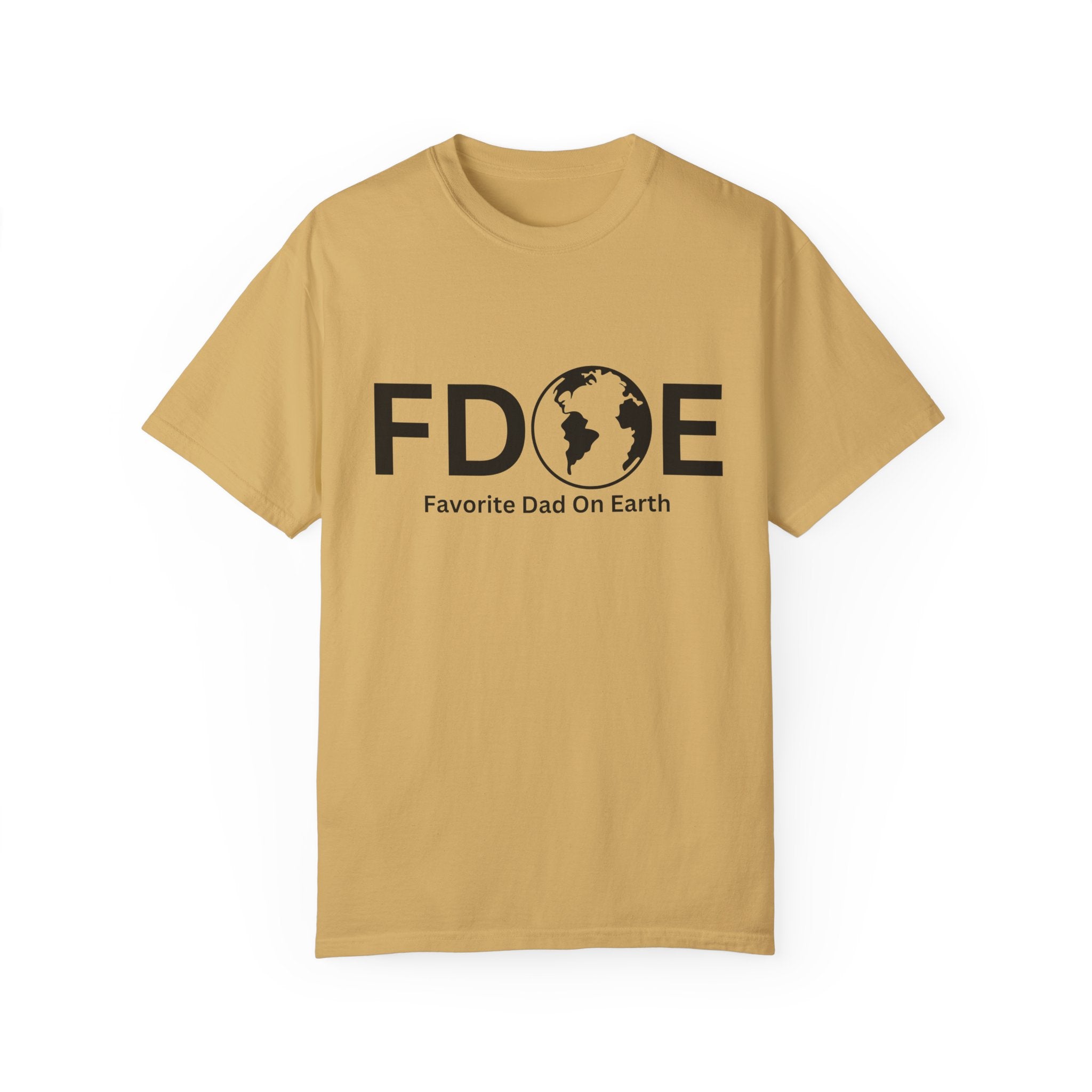 Favorite Dad On Earth (FDOE) - Comfort Colors 1717 Garment T-Shirt