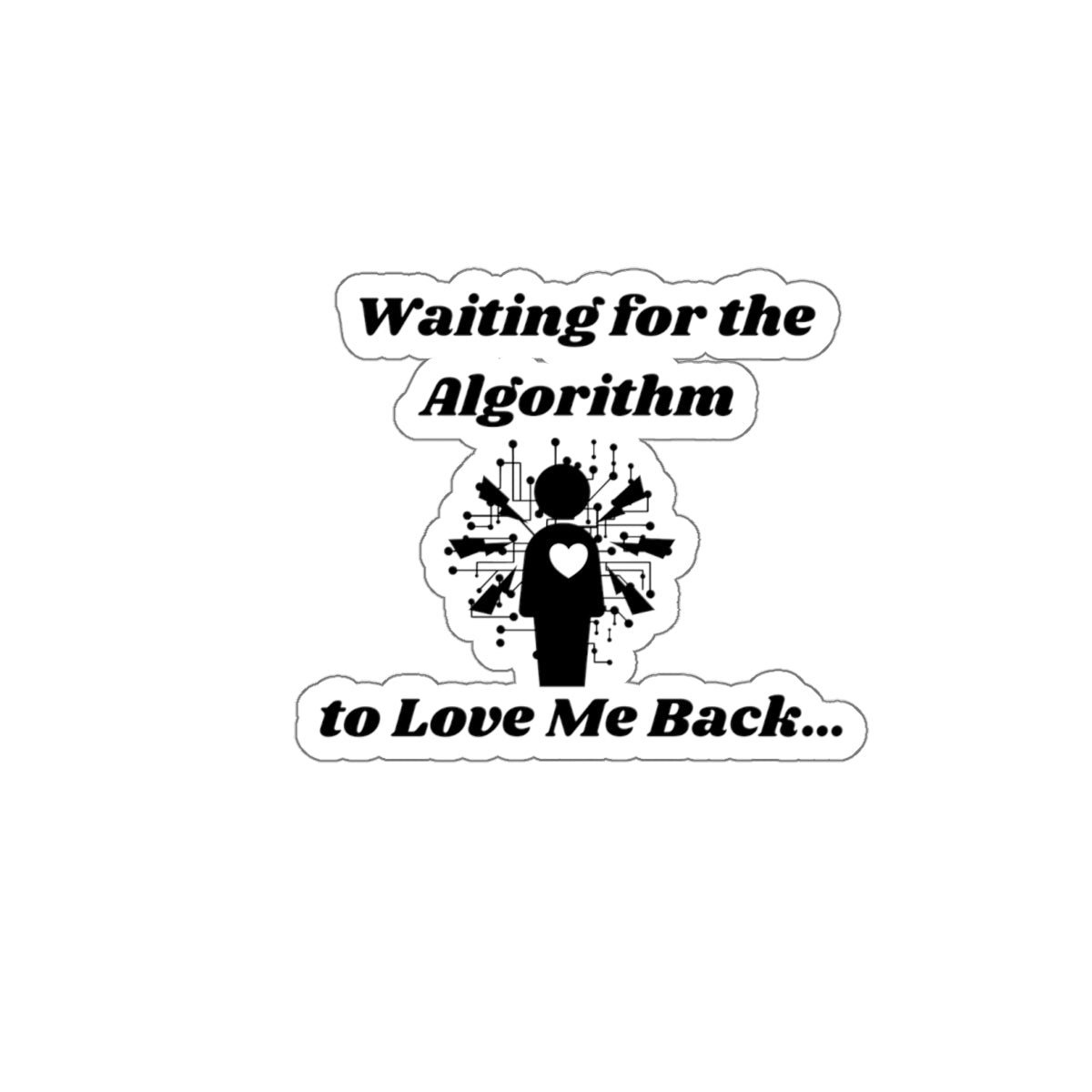 Waiting for the Algorithm to Love Me Back Kiss-Cut Stickers - Custom Vinyl Stickers for Creative Decor