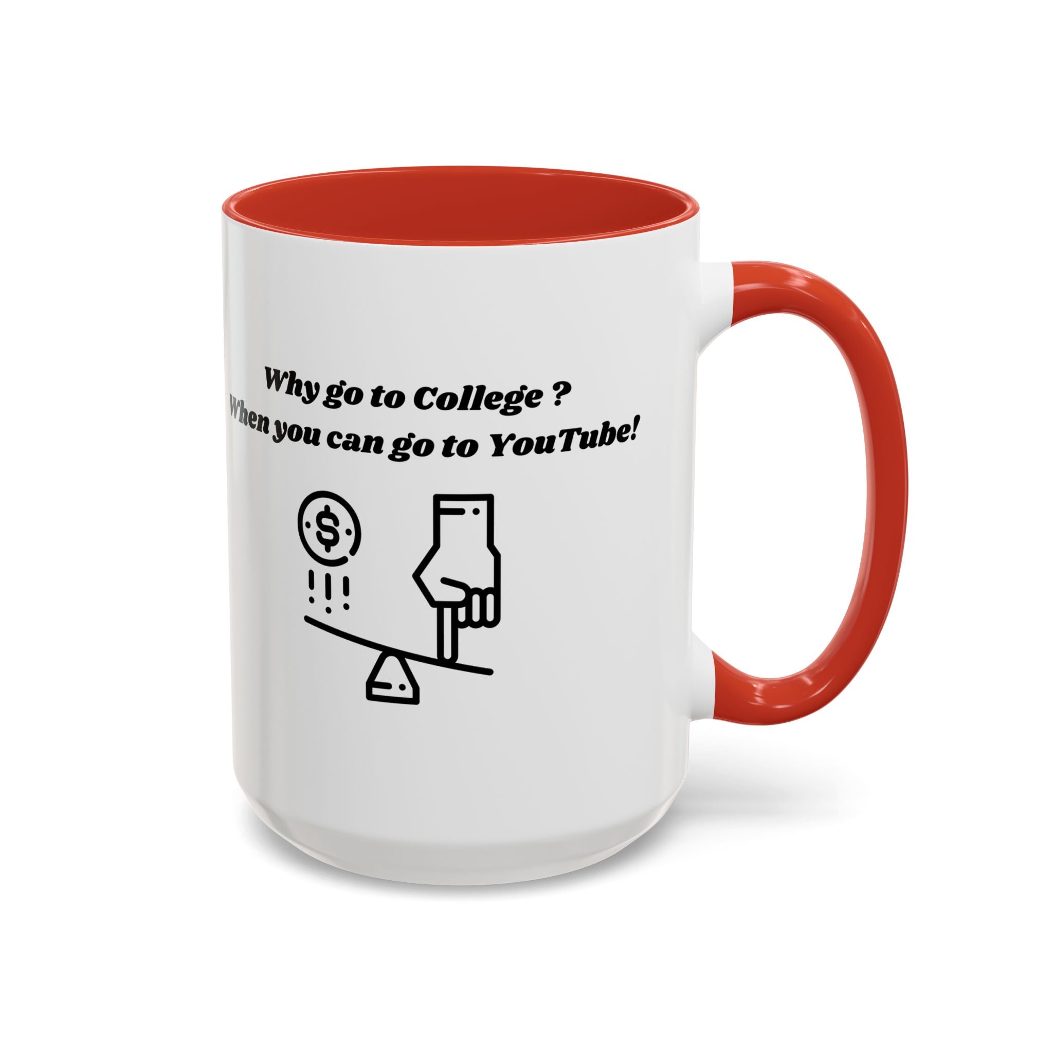 Why Go to College? When You Can Go to YouTube! Accent Coffee Mug (11oz, 15oz)
