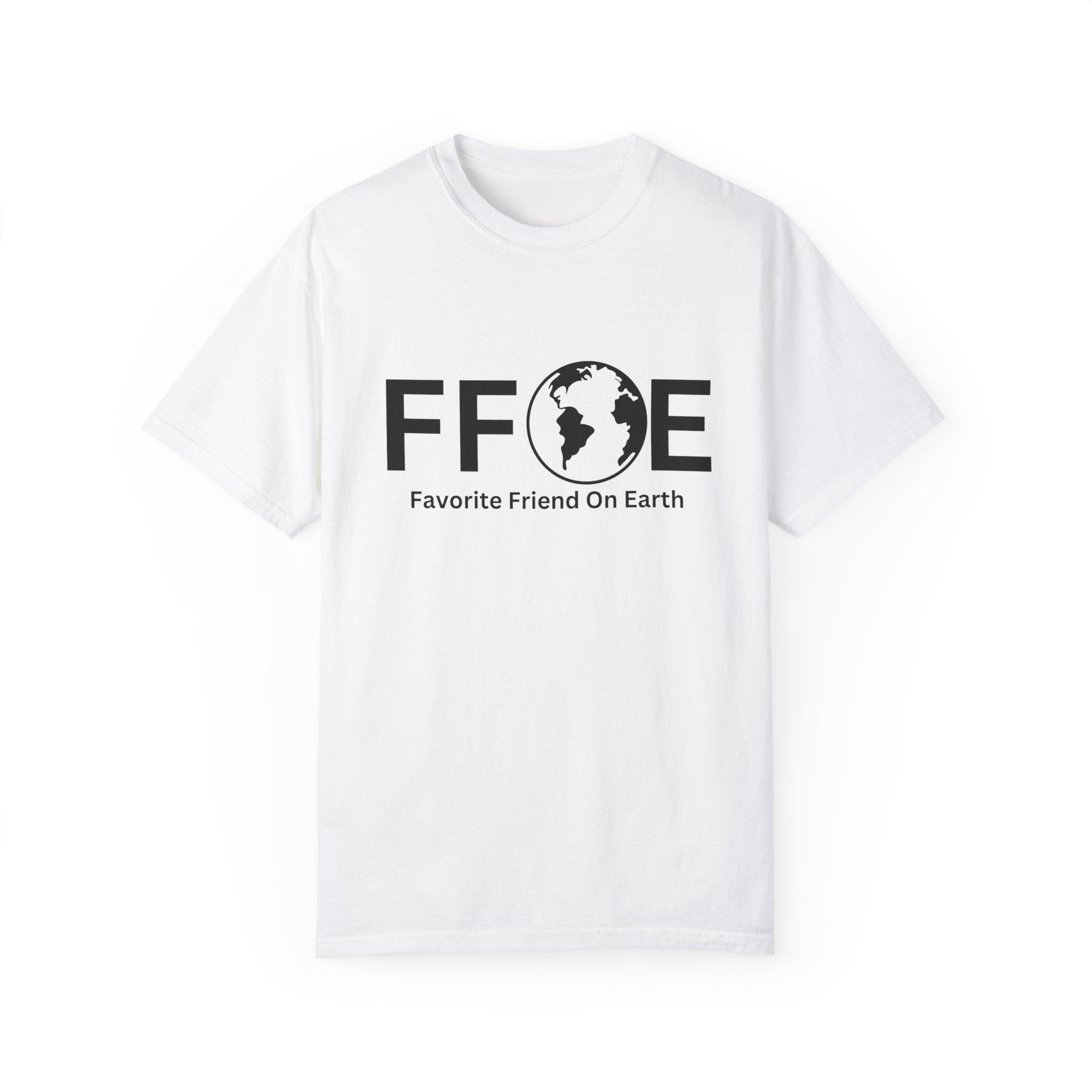 Favorite Friend On Earth T-Shirt - (FFOE) Comfort Colors 1717 Garment-Dyed