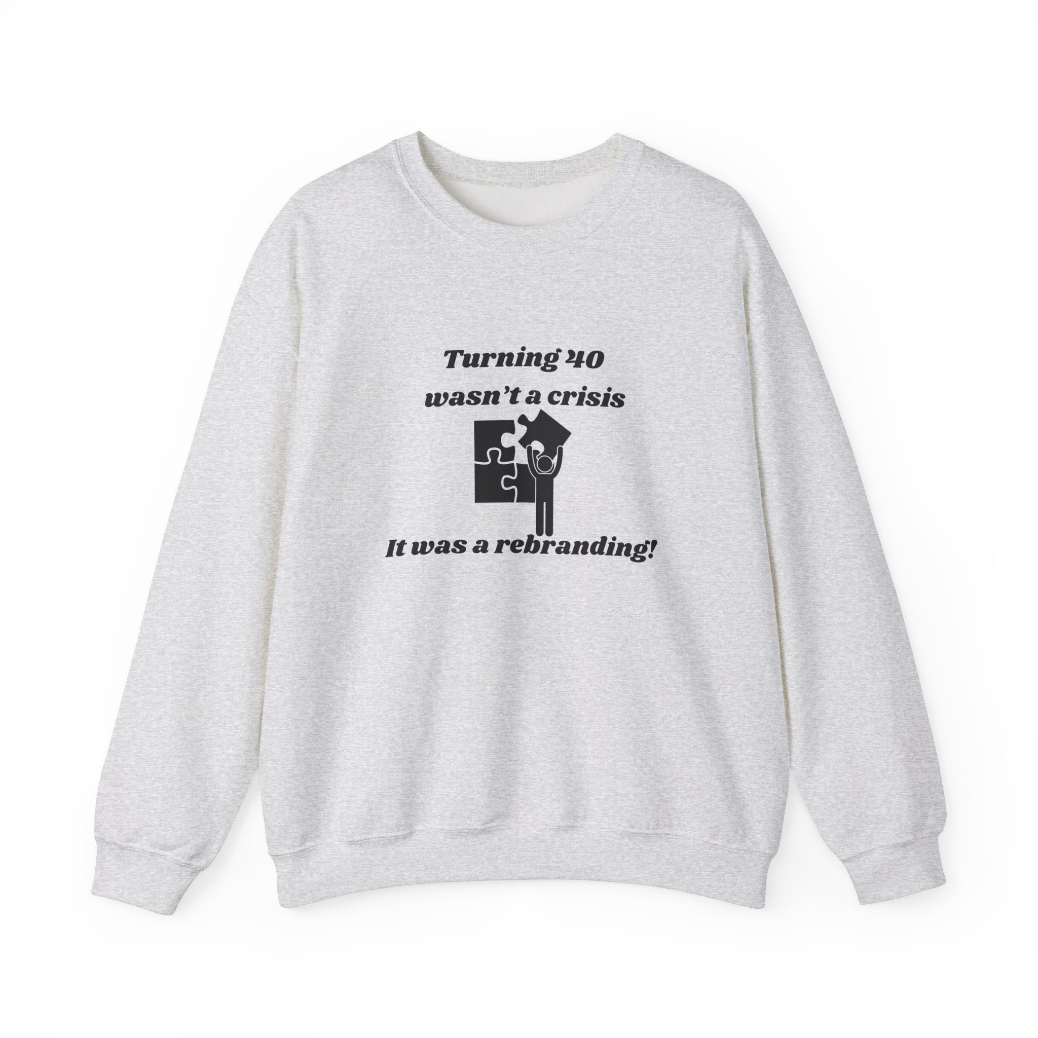 Turning 40 Wasn't a Crisis—It Was a Rebranding! | Unisex Heavy Blend Crewneck Sweatshirt