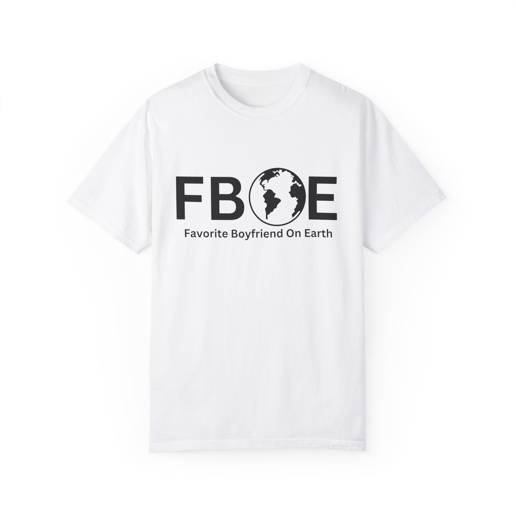 Favorite Boyfriend On Earth (FBOE) Customizable Garment-Dyed T-Shirt – Soft-Washed Comfort Colors 1717
