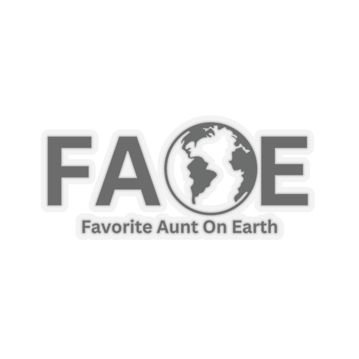 Favorite Aunt On Earth (FAOE) Kiss-Cut Stickers - Custom Vinyl Stickers for Creative Decor
