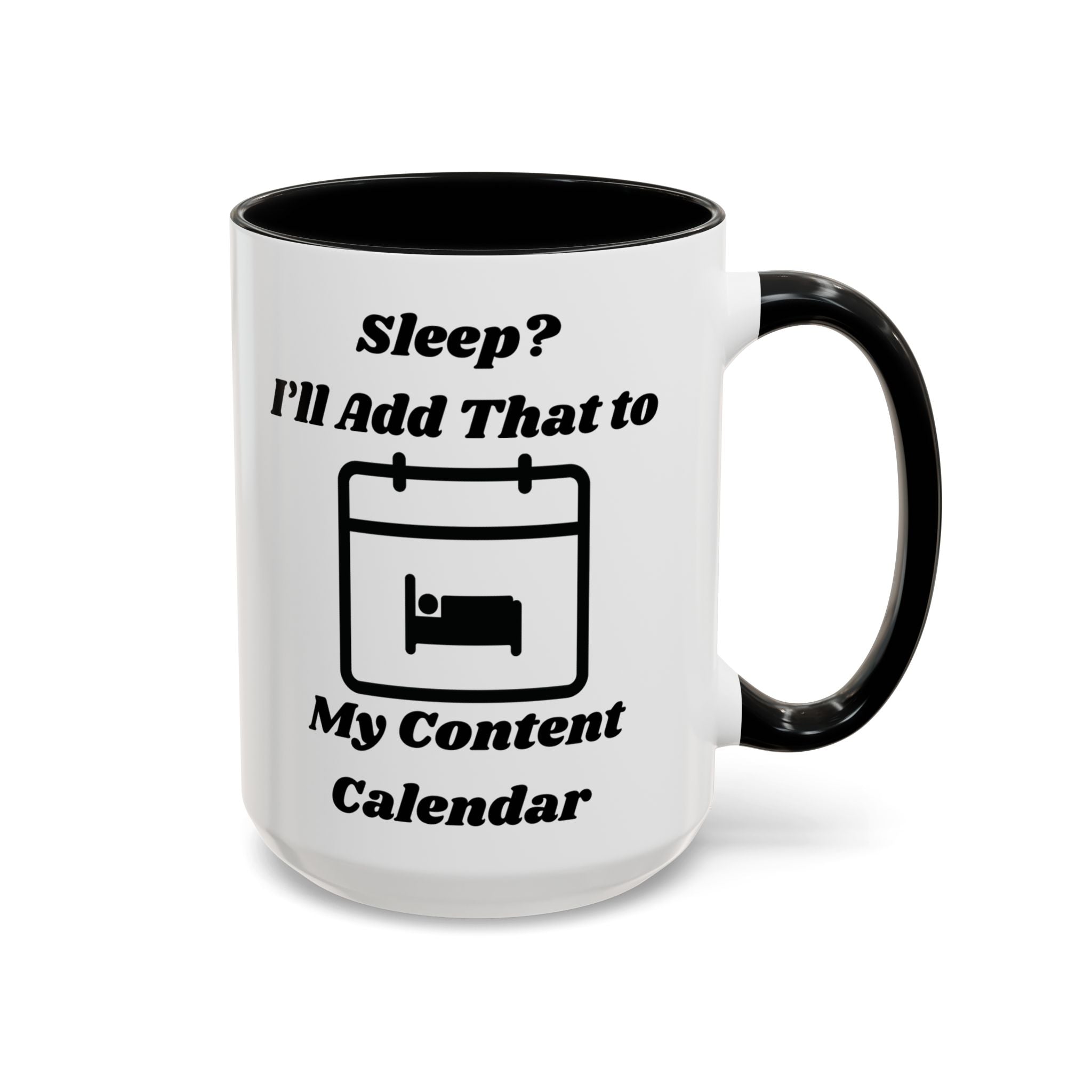 Sleep? I'll Add That to My Content Calendar Accent Coffee Mug (11oz, 15oz)