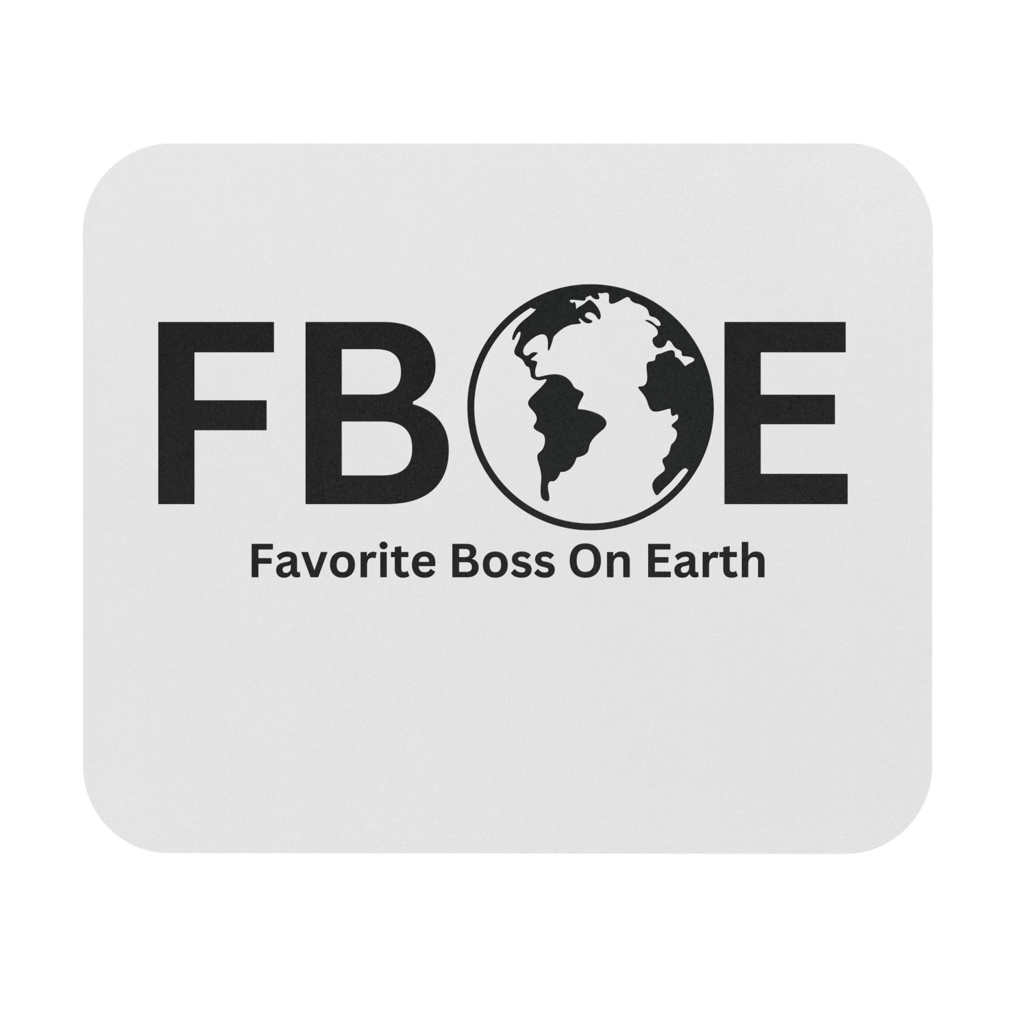 Favorite Boss On Earth (FBOE) Mouse Pad - Custom Personalized Gaming and Office Mouse Pad
