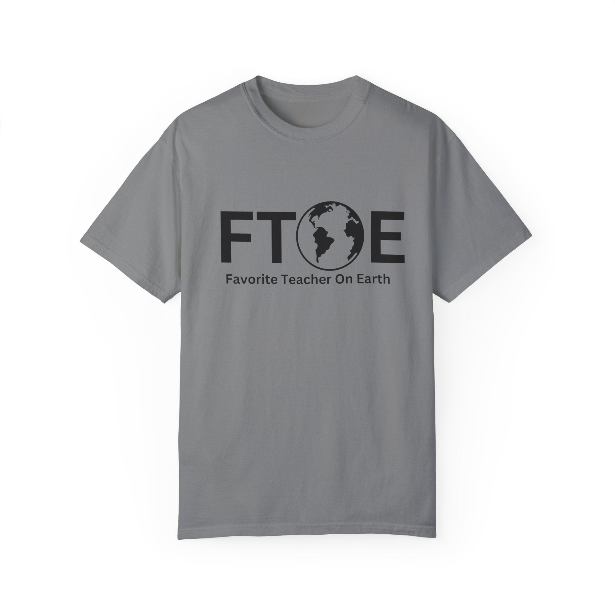 Favorite Teacher On Earth T-Shirt (FTOE) – Customizable Comfort Colors Garment-Dyed Tee